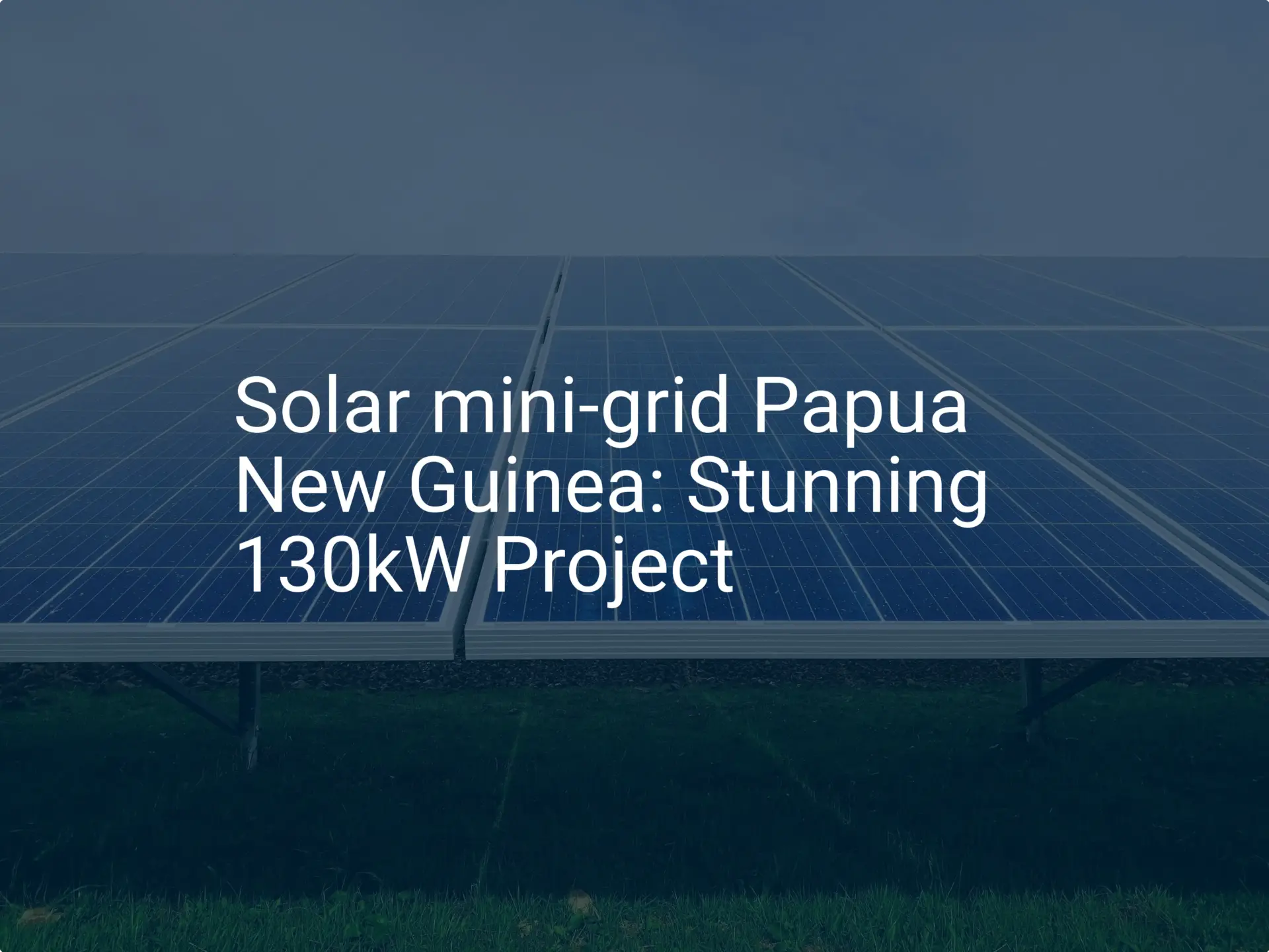 Solar mini-grid Papua New Guinea: Stunning 130kW Project