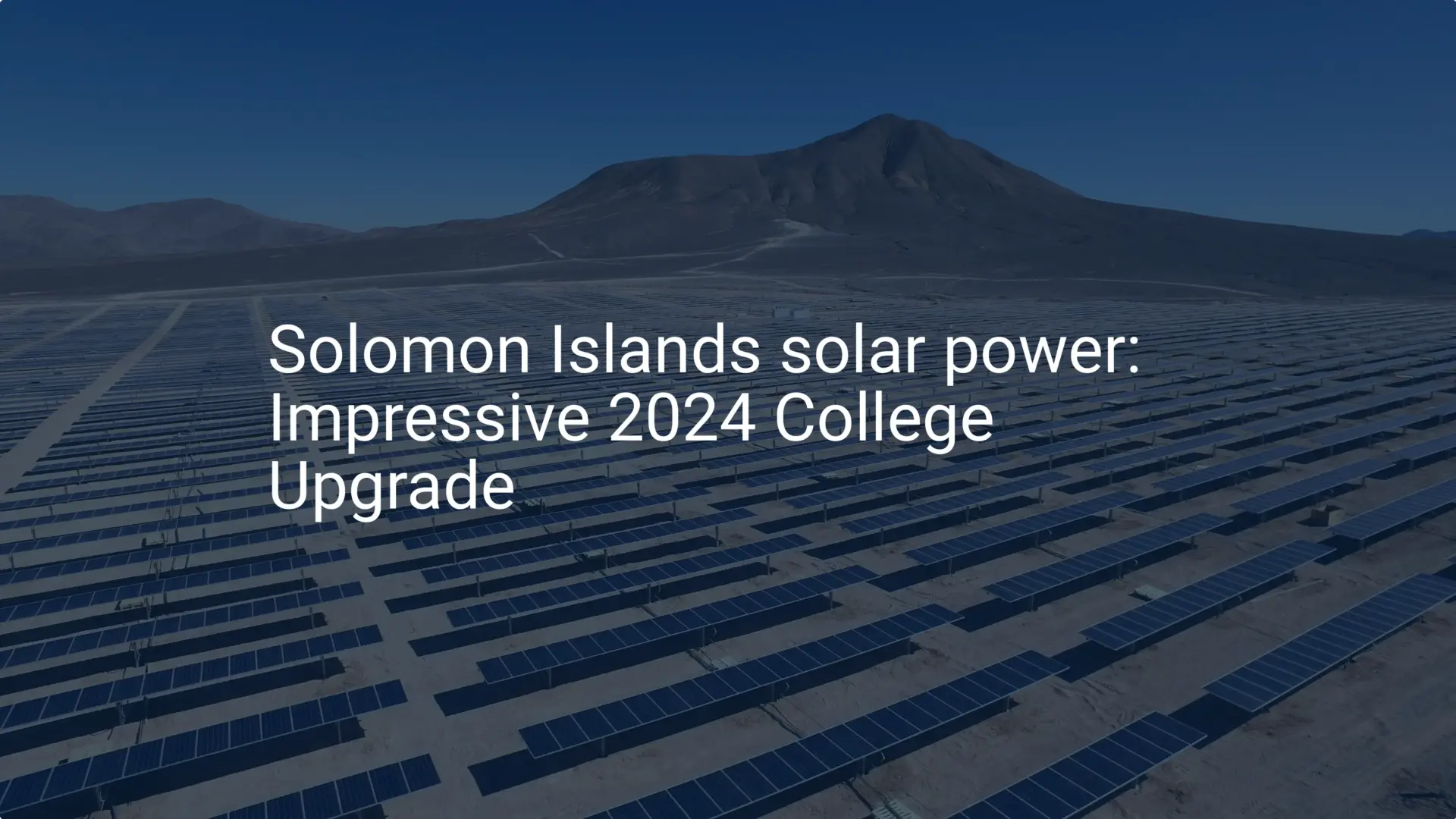 Solomon Islands solar power: Impressive 2024 College Upgrade