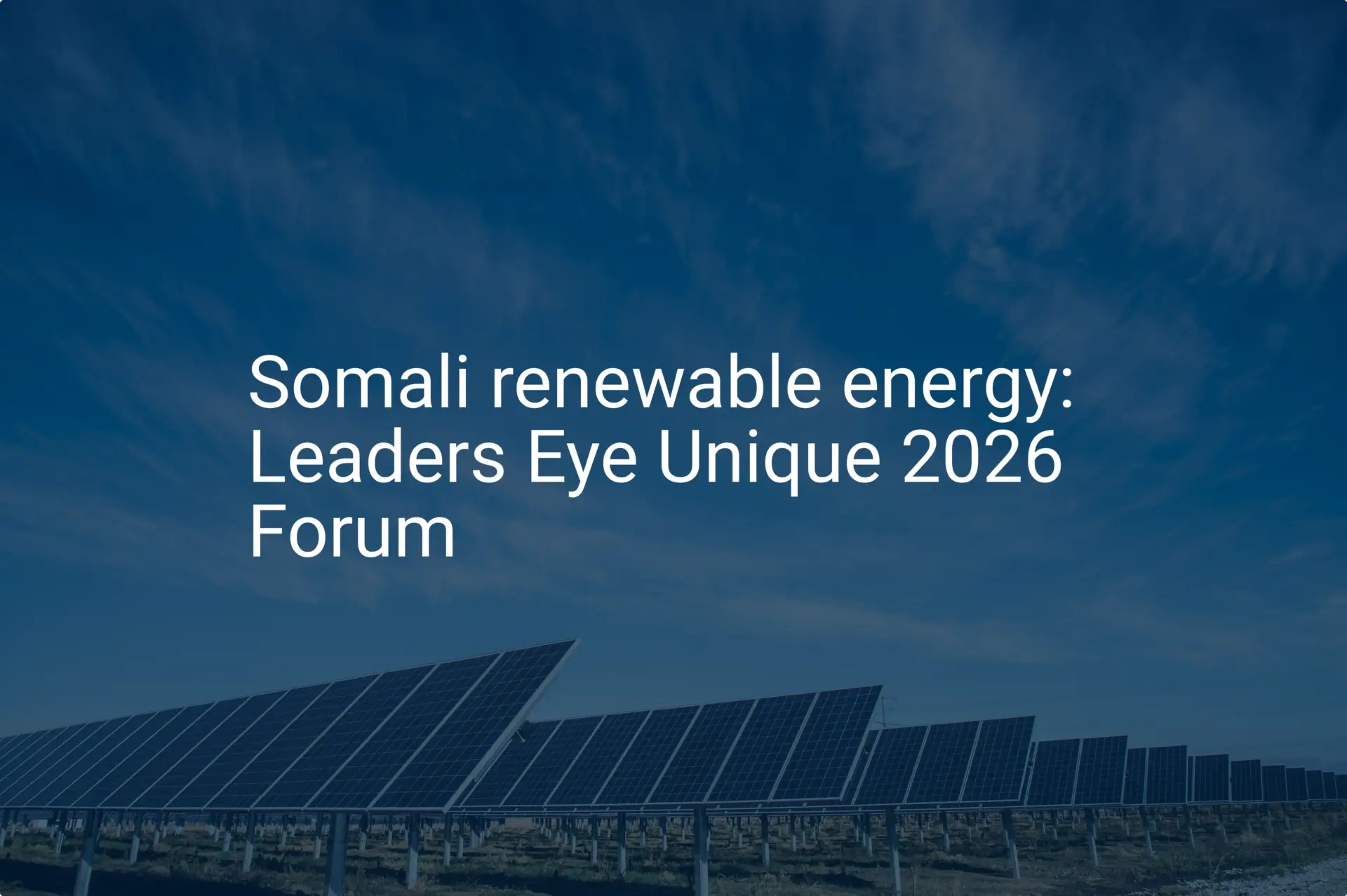 Somali renewable energy: Leaders Eye Unique 2026 Forum