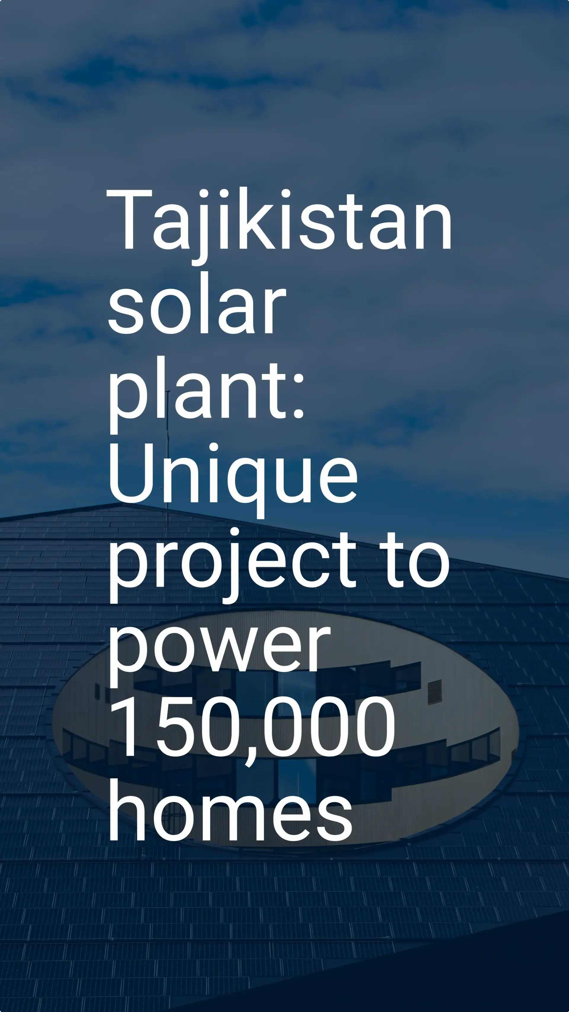 Tajikistan solar plant: Unique project to power 150,000 homes