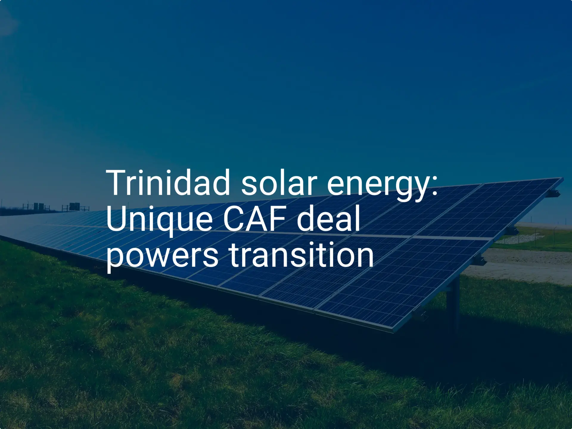 Trinidad solar energy: Unique CAF deal powers transition
