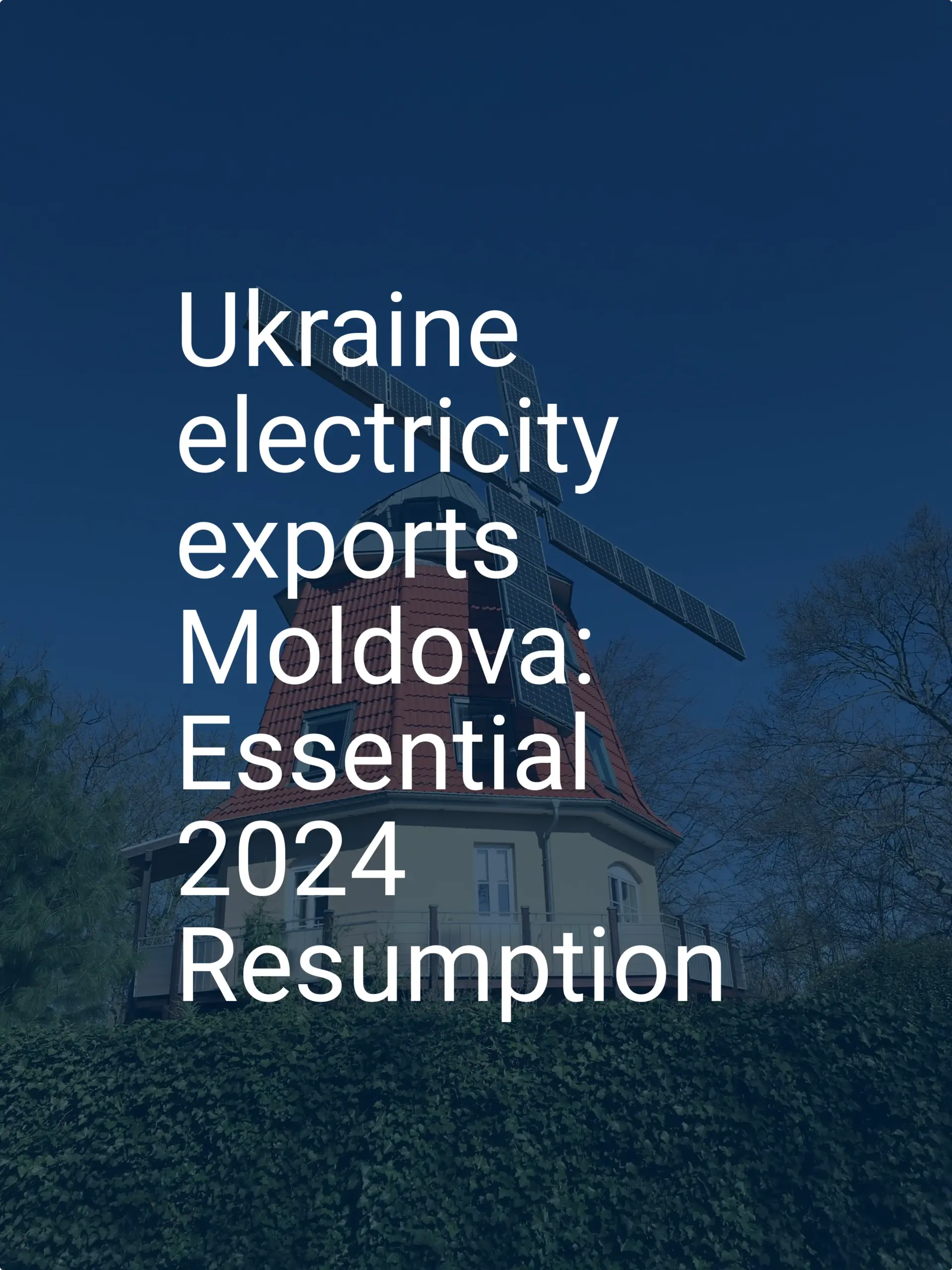 Ukraine electricity exports Moldova: Essential 2024 Resumption