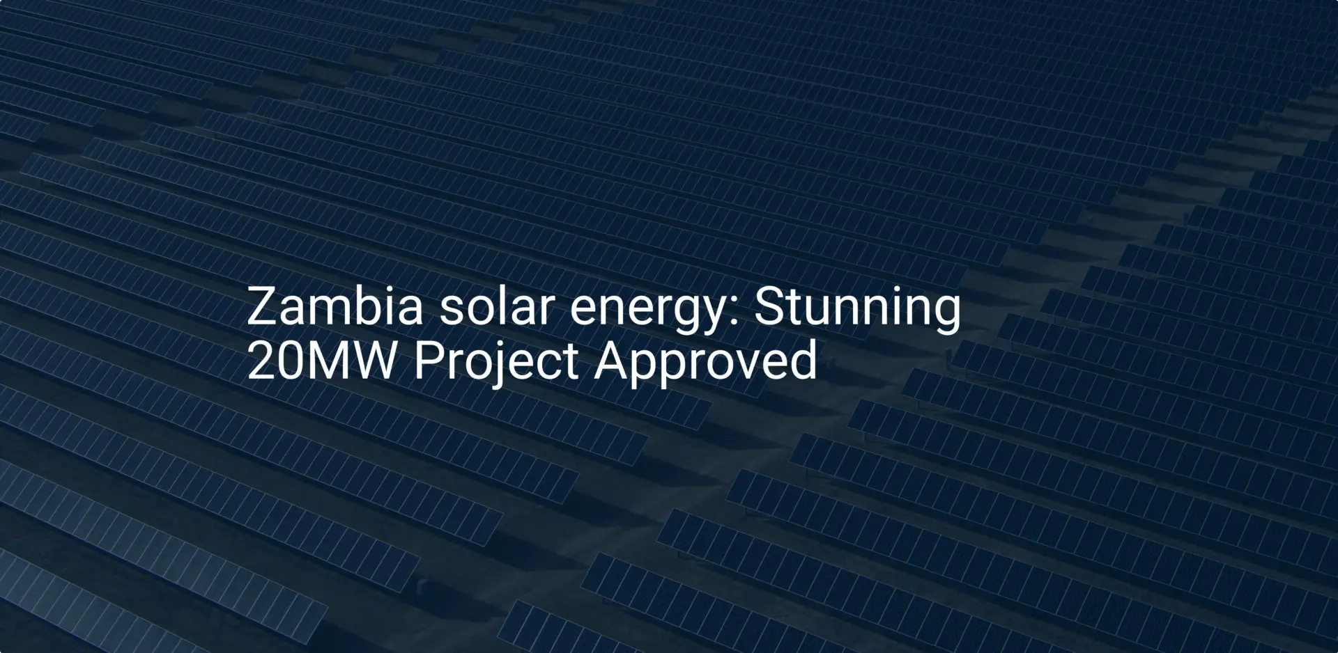 Zambia solar energy: Stunning 20MW Project Approved