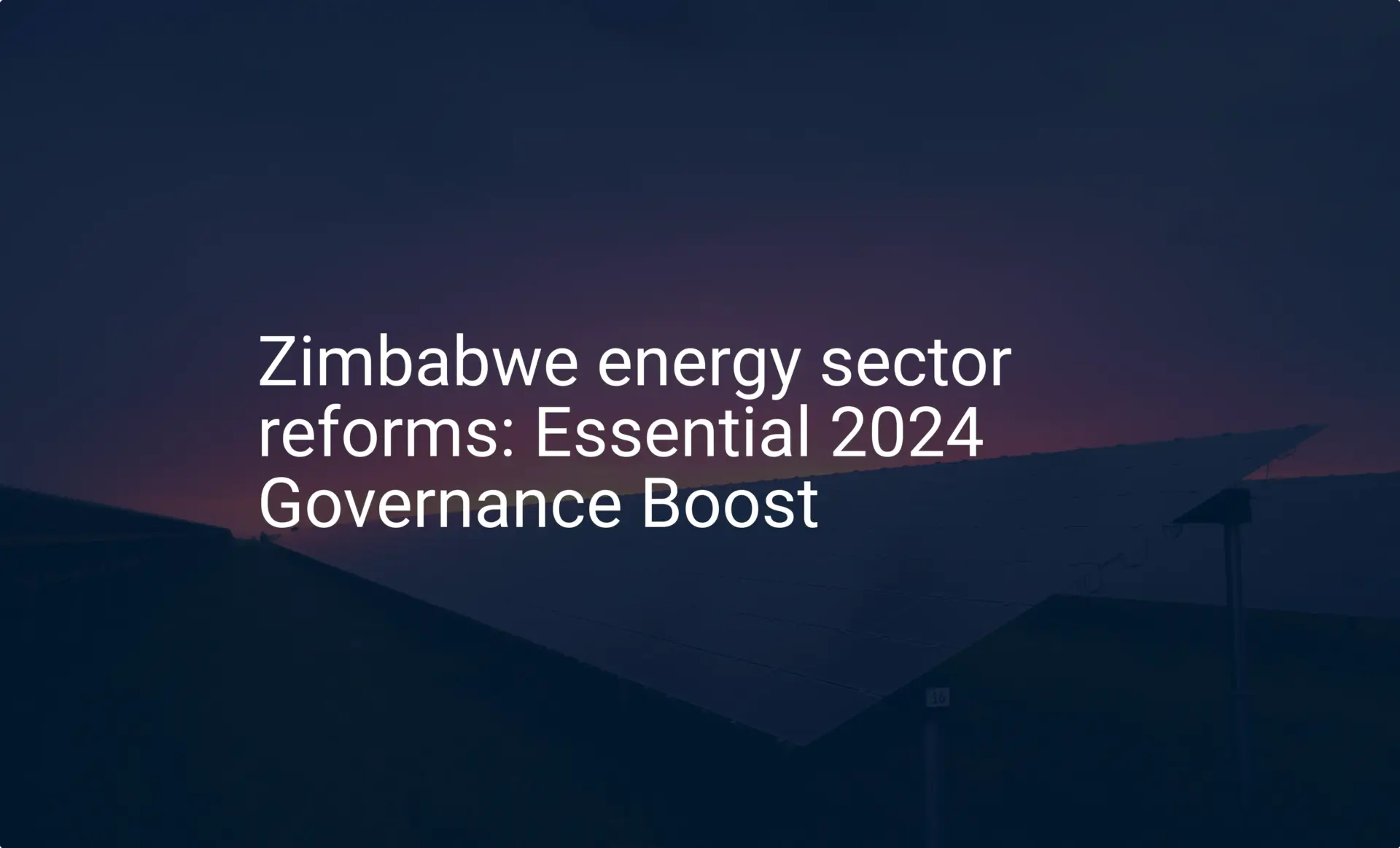 Zimbabwe energy sector reforms: Essential 2024 Governance Boost