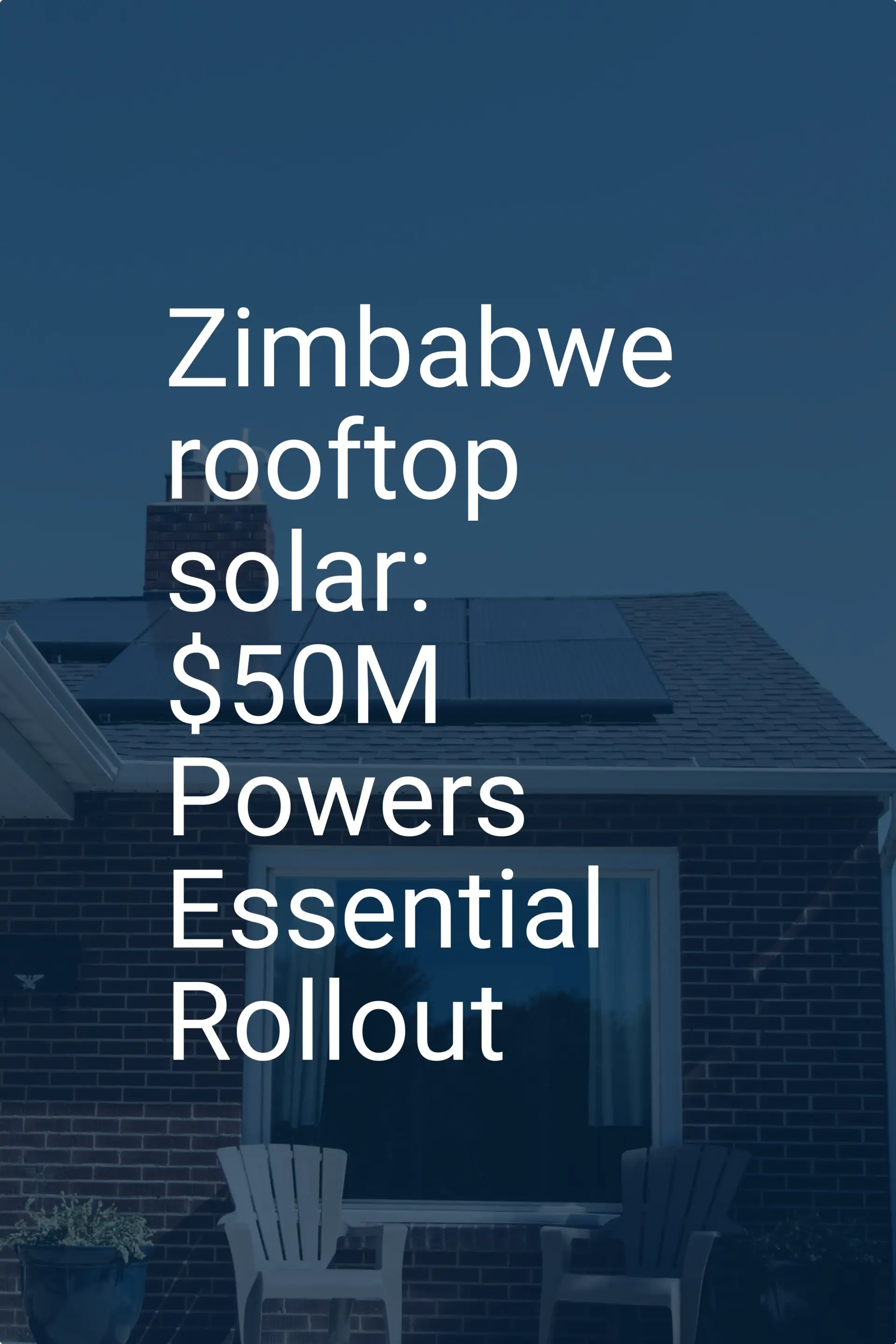 Zimbabwe rooftop solar: $50M Powers Essential Rollout