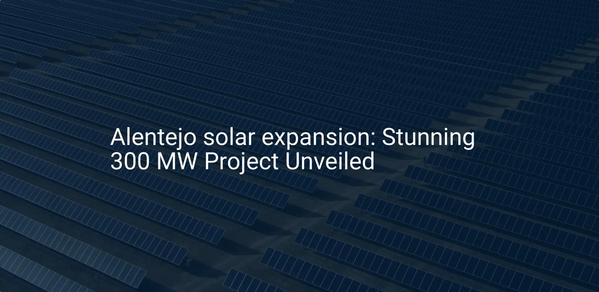 Alentejo solar expansion: Stunning 300 MW Project Unveiled