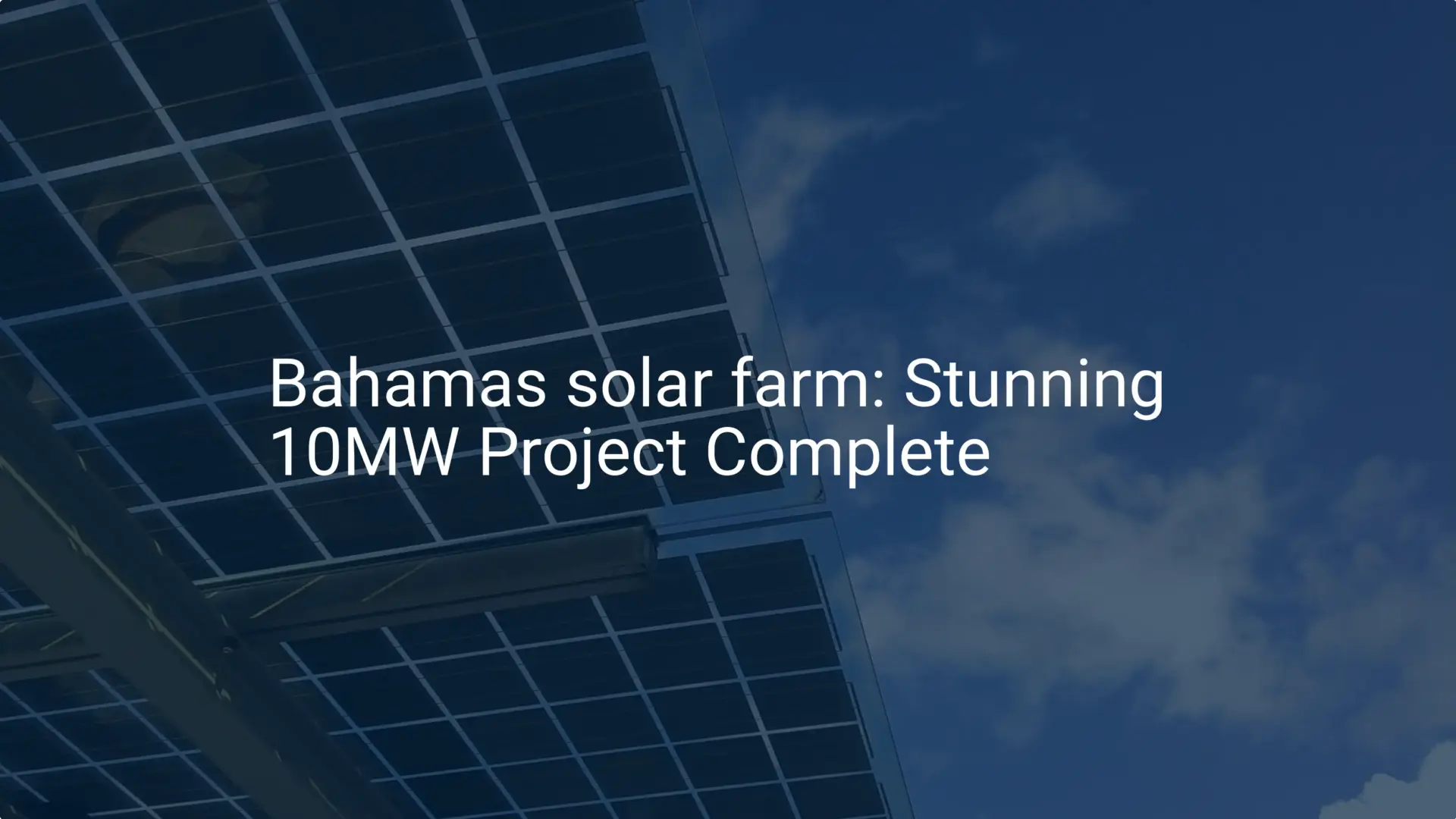 Bahamas solar farm: Stunning 10MW Project Complete