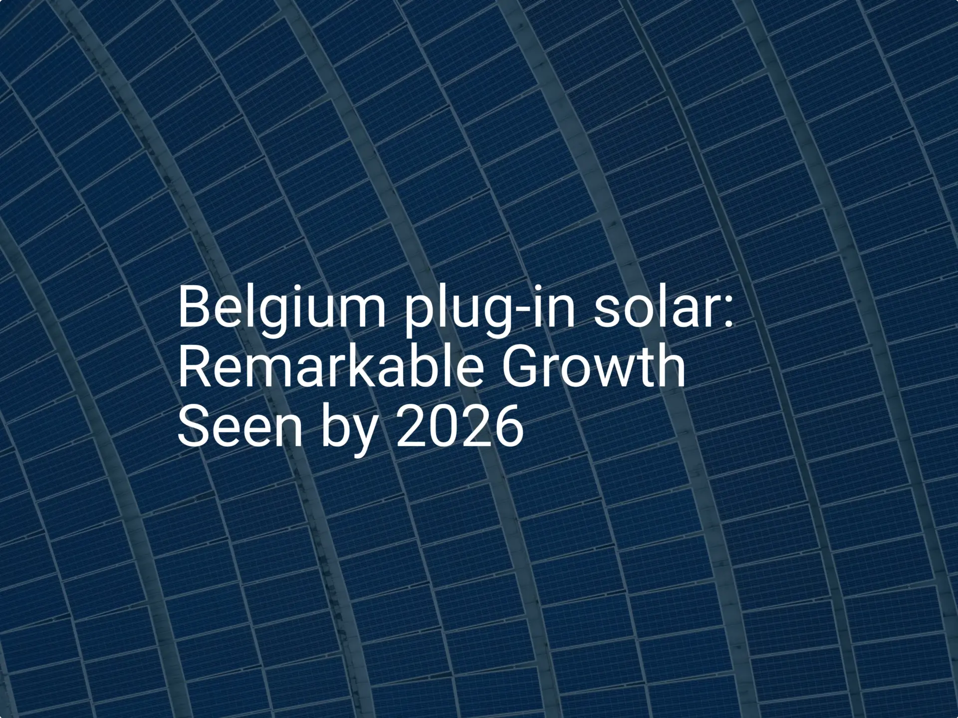 Belgium plug-in solar: Remarkable Growth Seen by 2026