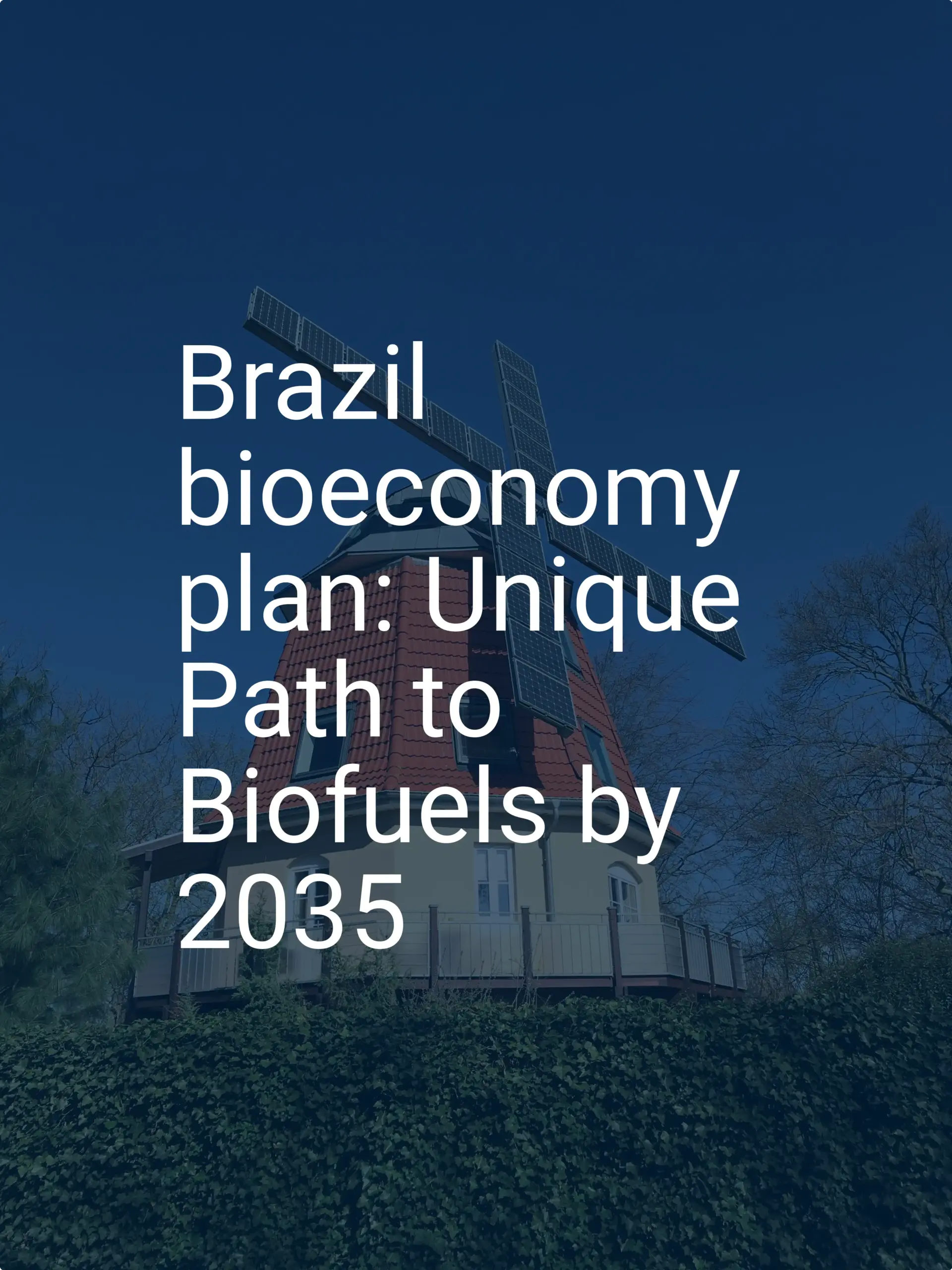 Brazil bioeconomy plan: Unique Path to Biofuels by 2035