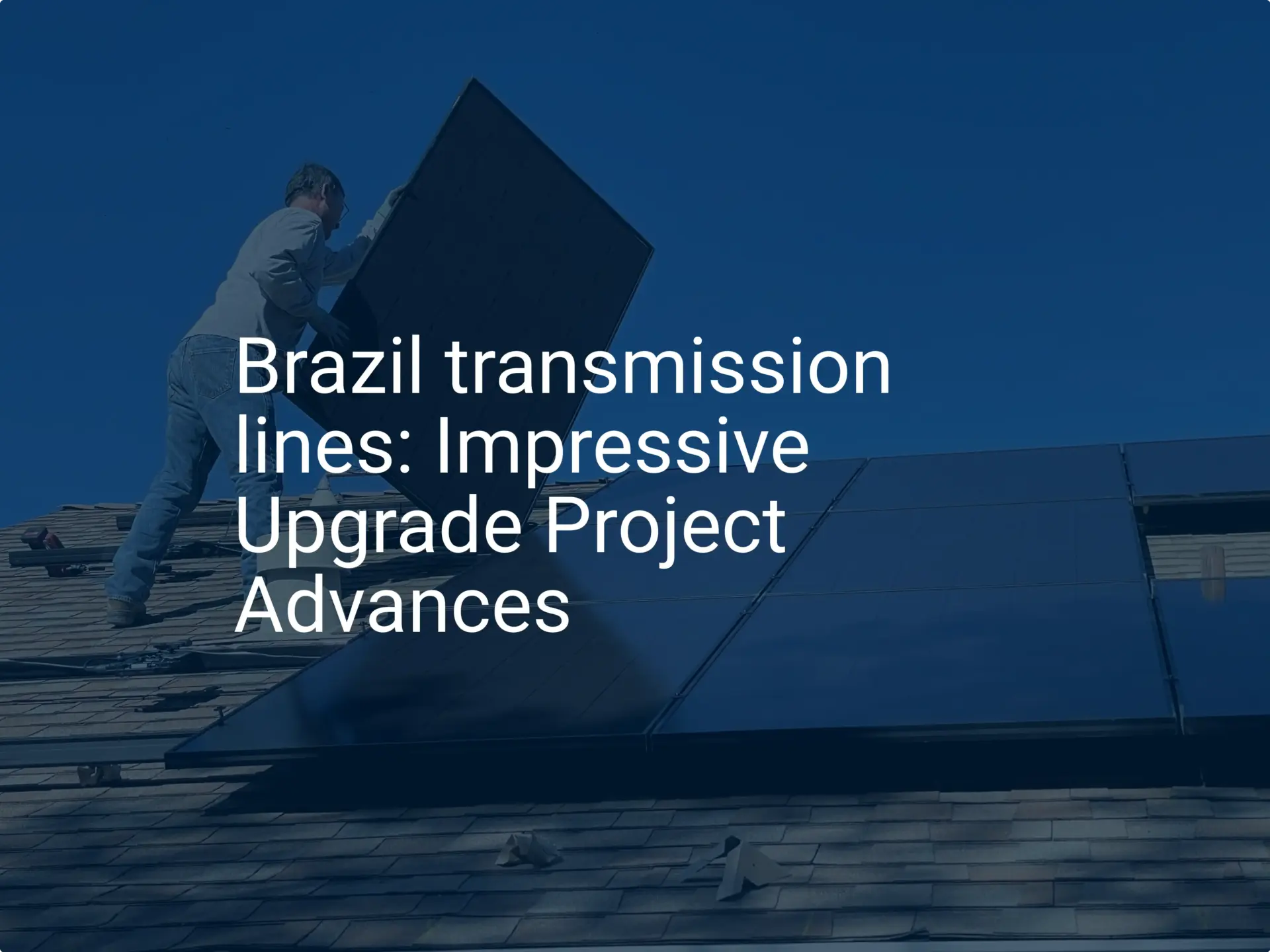 Brazil transmission lines: Impressive Upgrade Project Advances