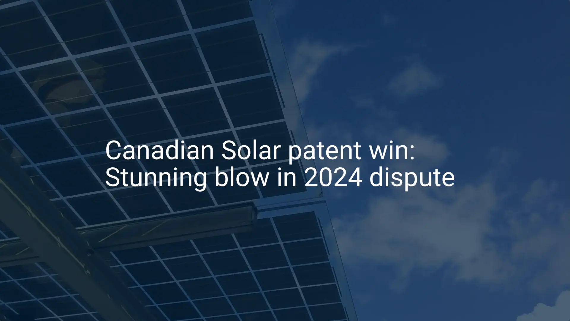 Canadian Solar patent win: Stunning blow in 2024 dispute
