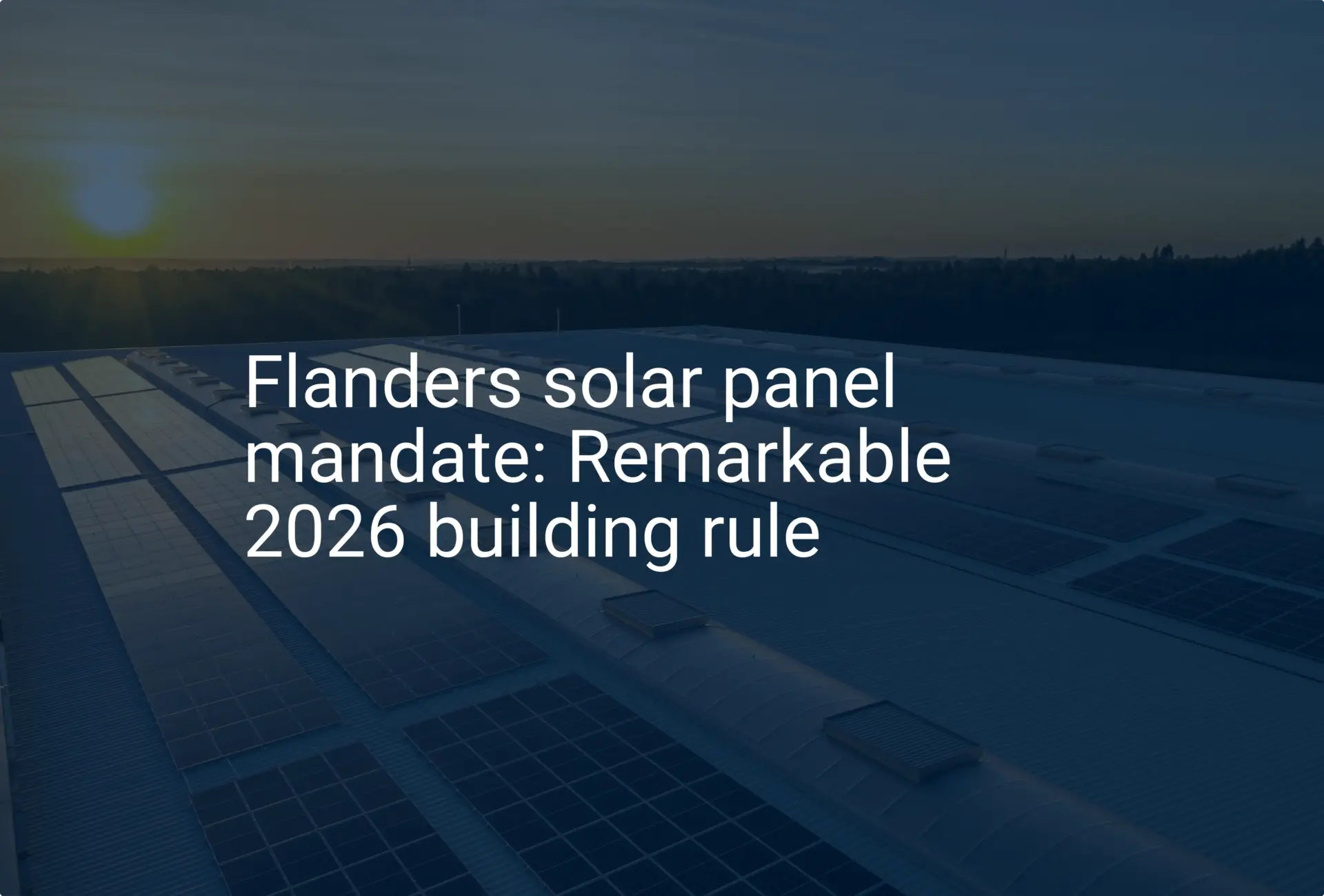 Flanders solar panel mandate: Remarkable 2026 building rule