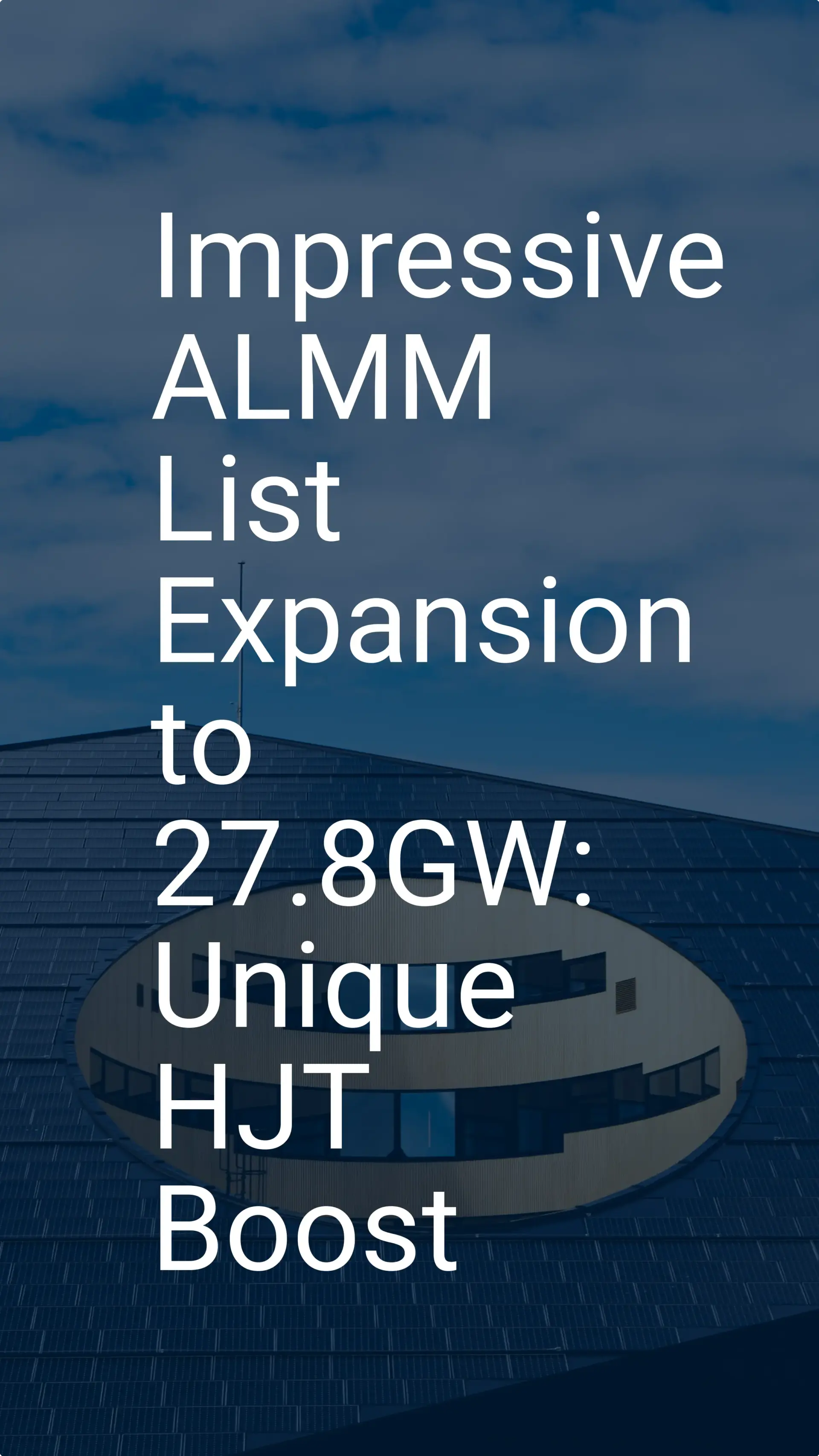 Impressive ALMM List Expansion to 27.8GW: Unique HJT Boost