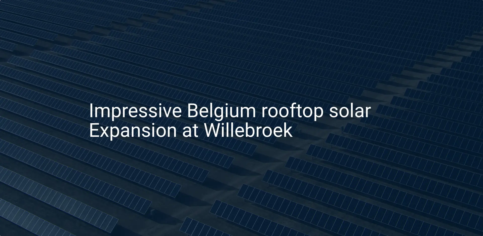 Impressive Belgium rooftop solar Expansion at Willebroek