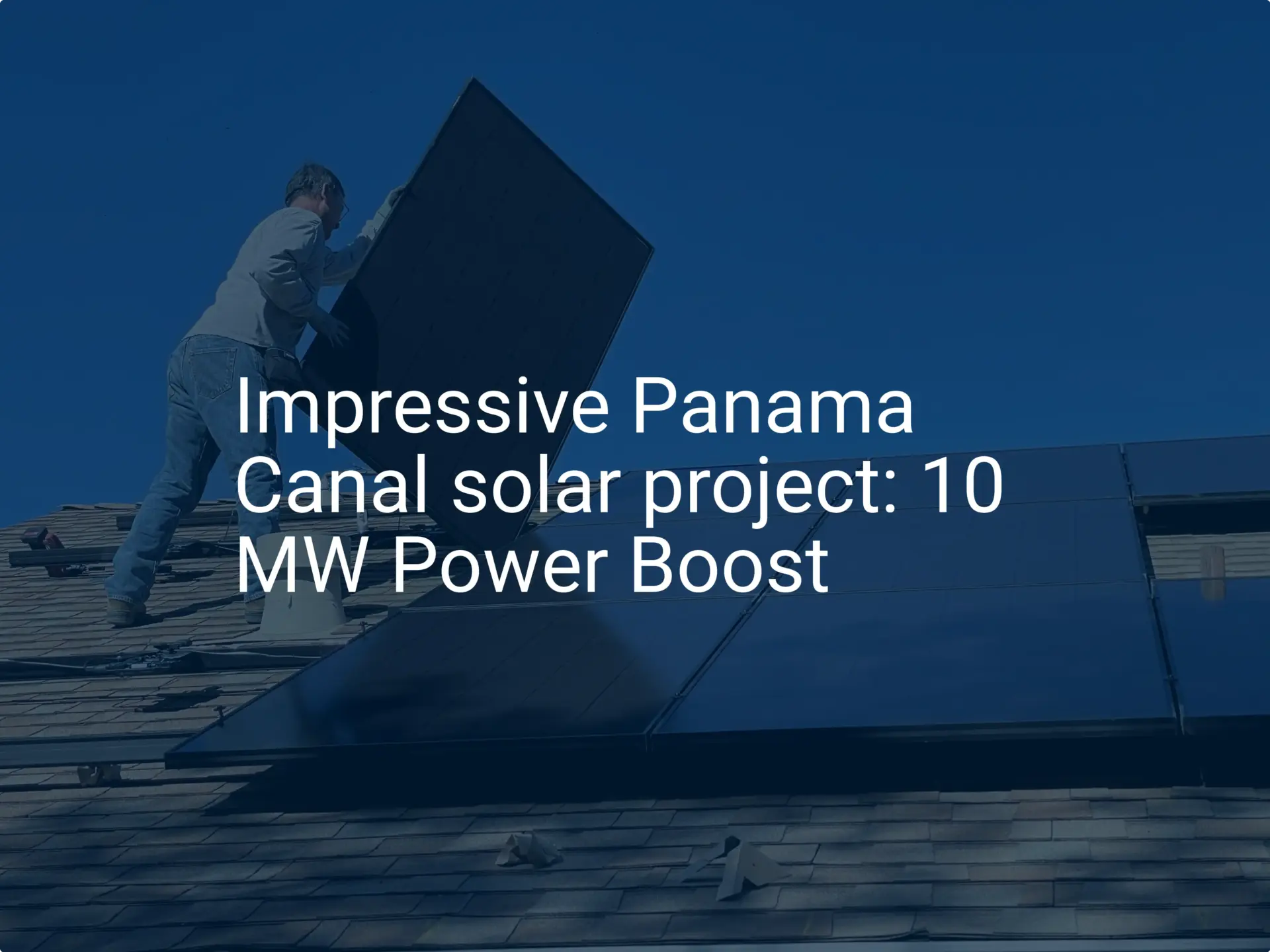 Impressive Panama Canal solar project: 10 MW Power Boost