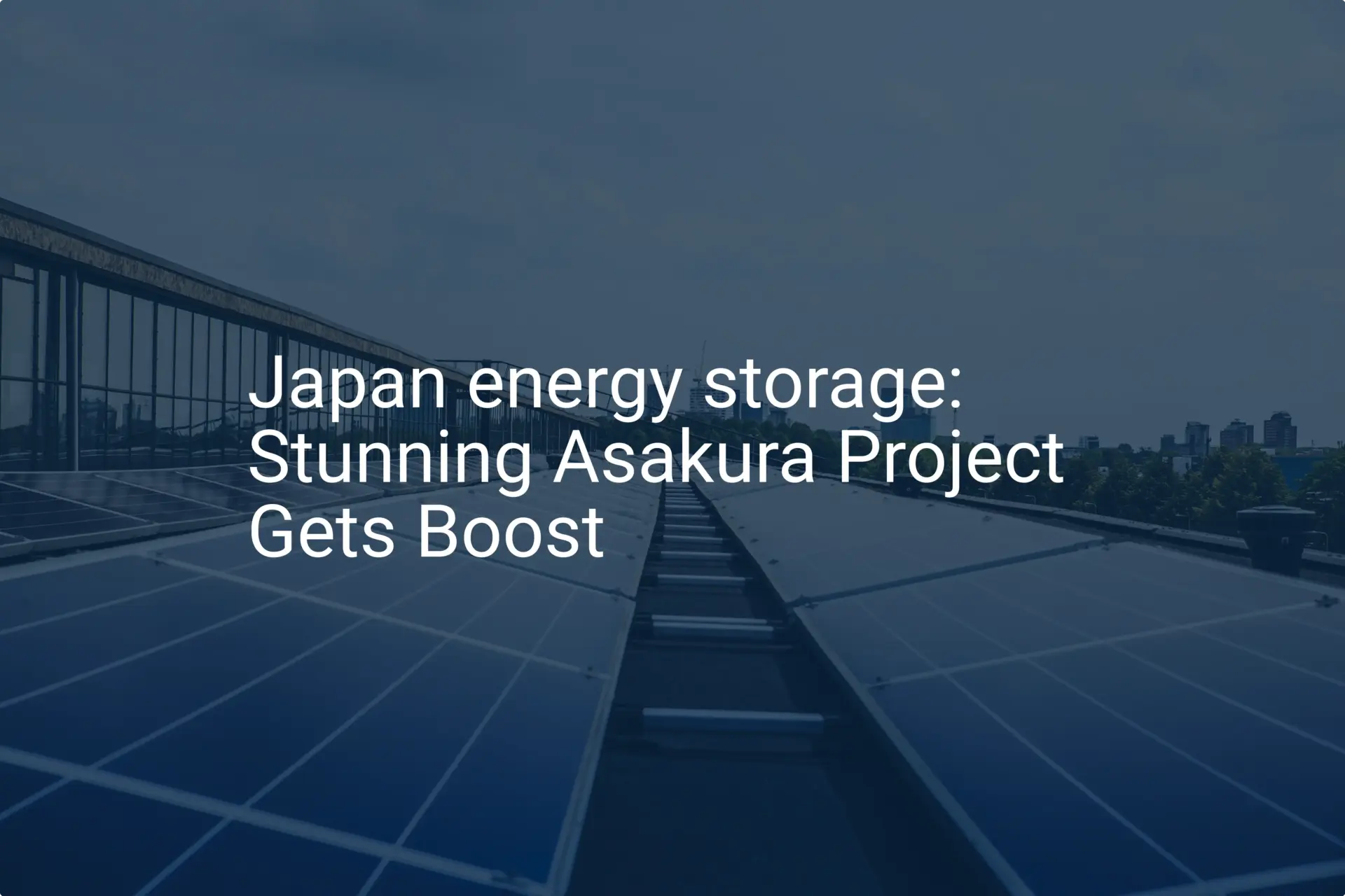 Japan energy storage: Stunning Asakura Project Gets Boost