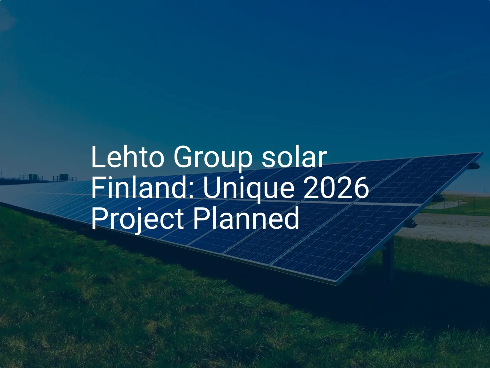 Lehto Group solar Finland: Unique 2026 Project Planned
