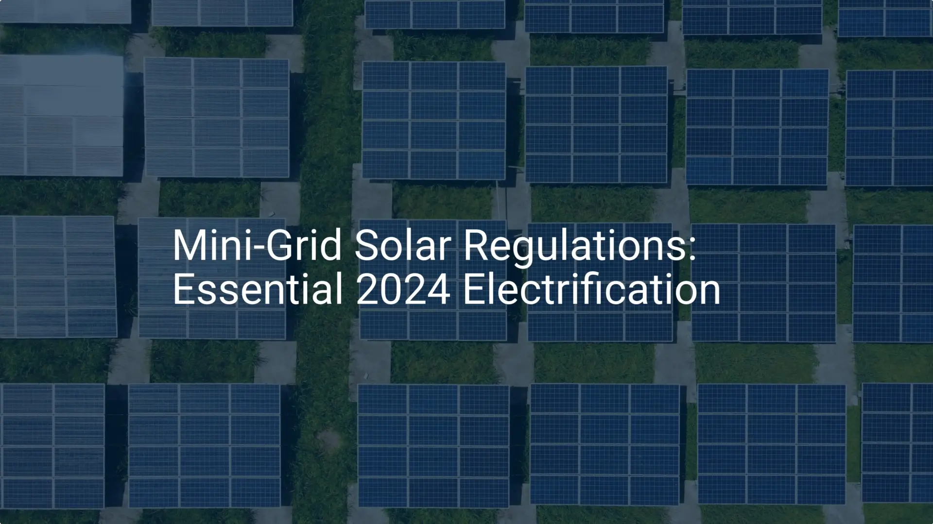 Mini-Grid Solar Regulations: Essential 2024 Electrification
