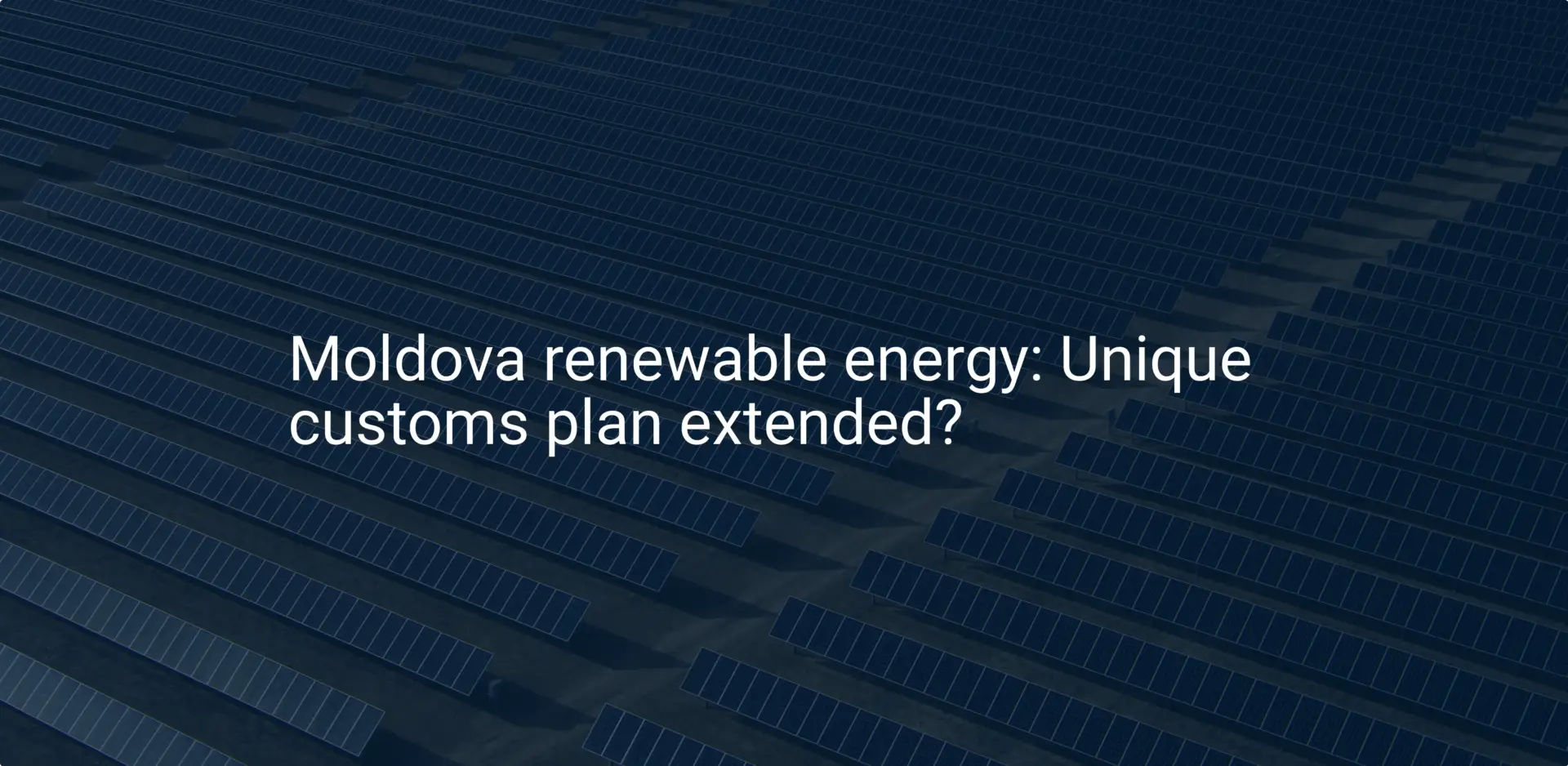 Moldova renewable energy: Unique customs plan extended?