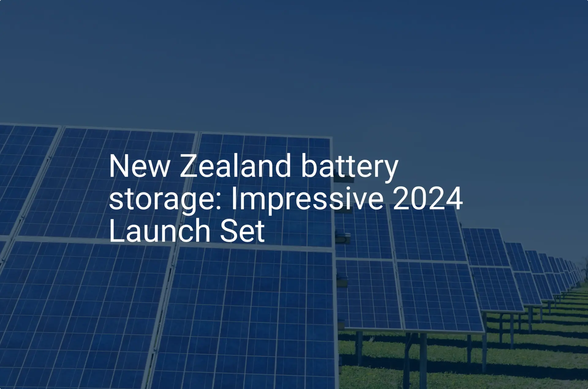 New Zealand battery storage: Impressive 2024 Launch Set