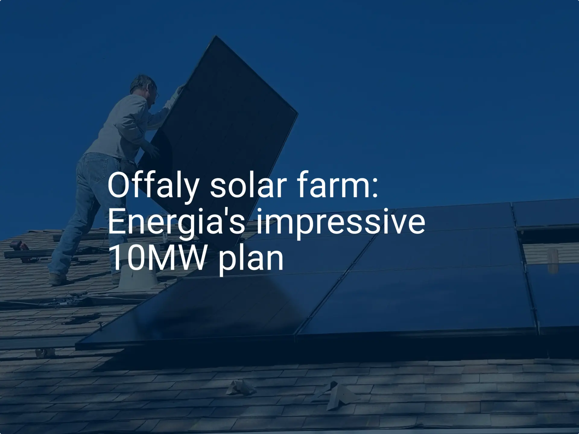 Offaly solar farm: Energia's impressive 10MW plan