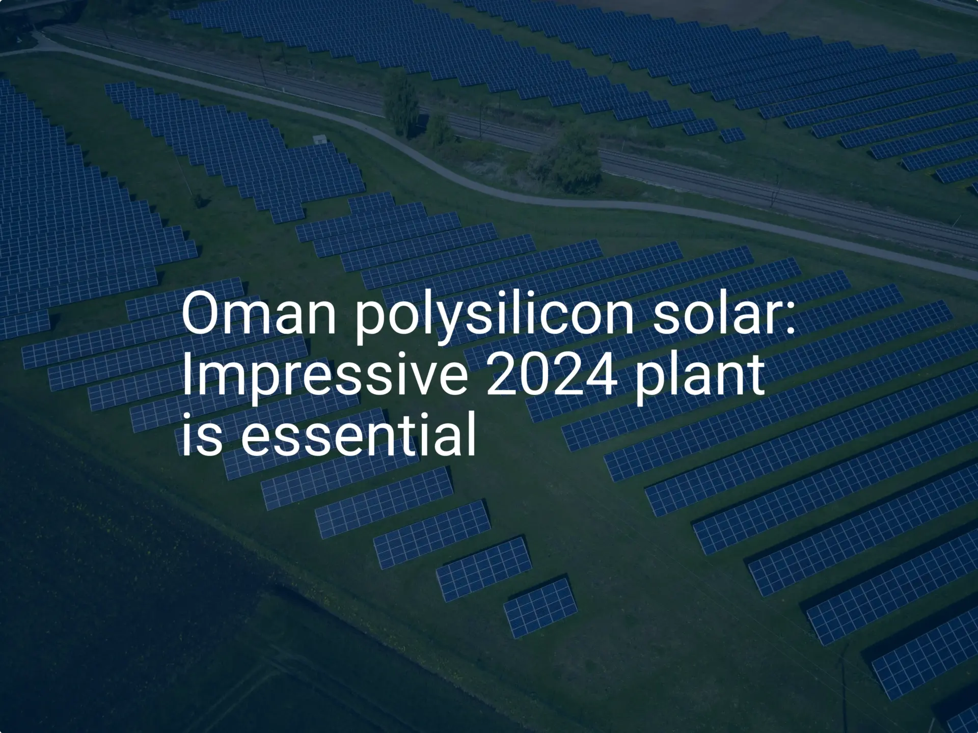 Oman polysilicon solar: Impressive 2024 plant is essential
