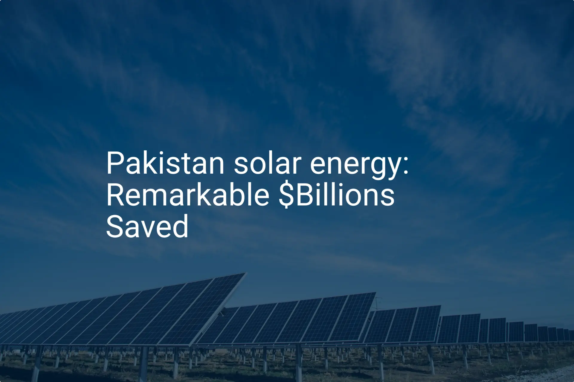 Pakistan solar energy: Remarkable $Billions Saved