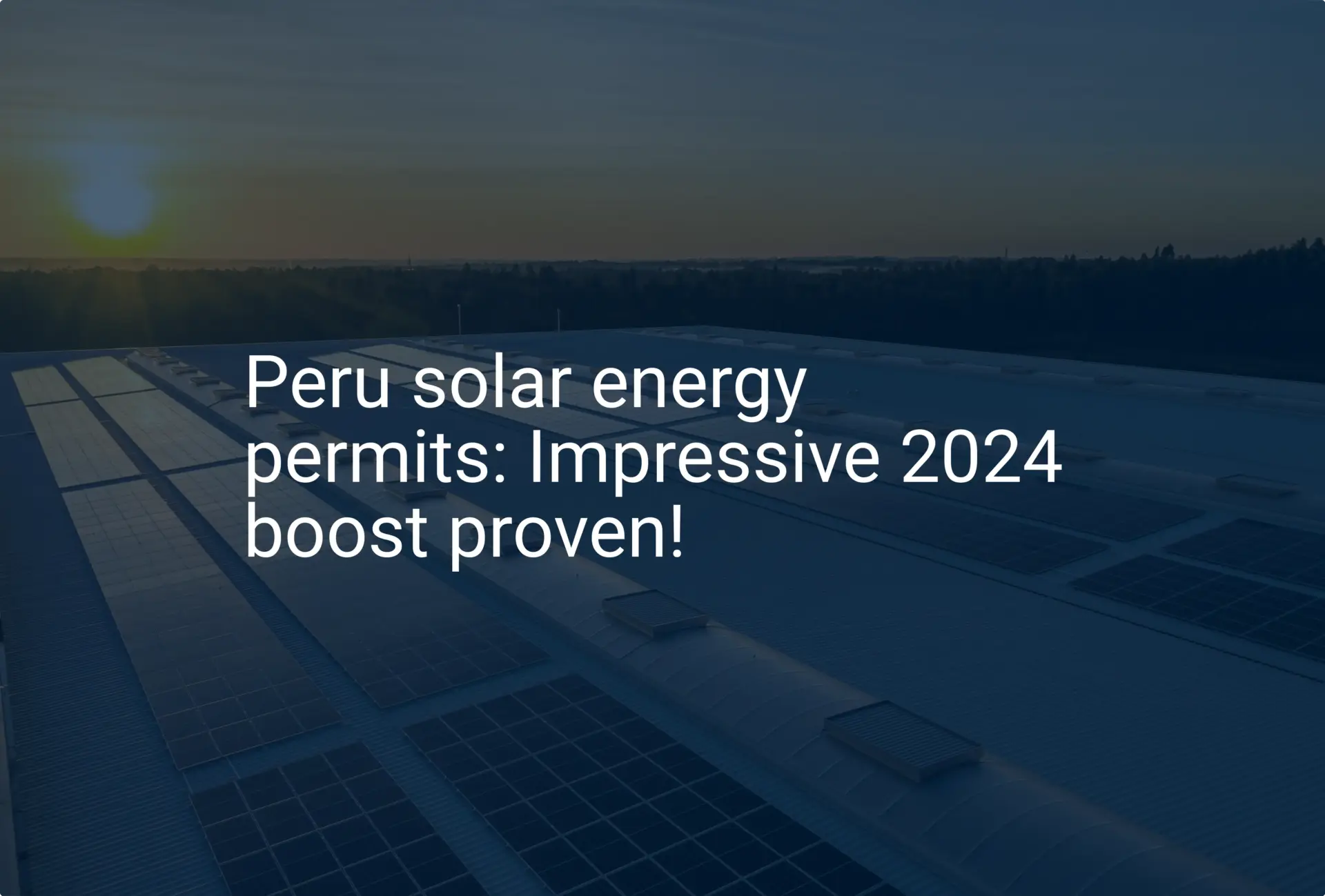 Peru solar energy permits: Impressive 2024 boost proven!