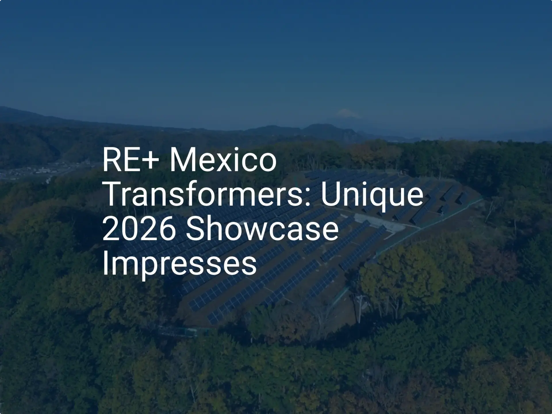 RE+ Mexico Transformers: Unique 2026 Showcase Impresses