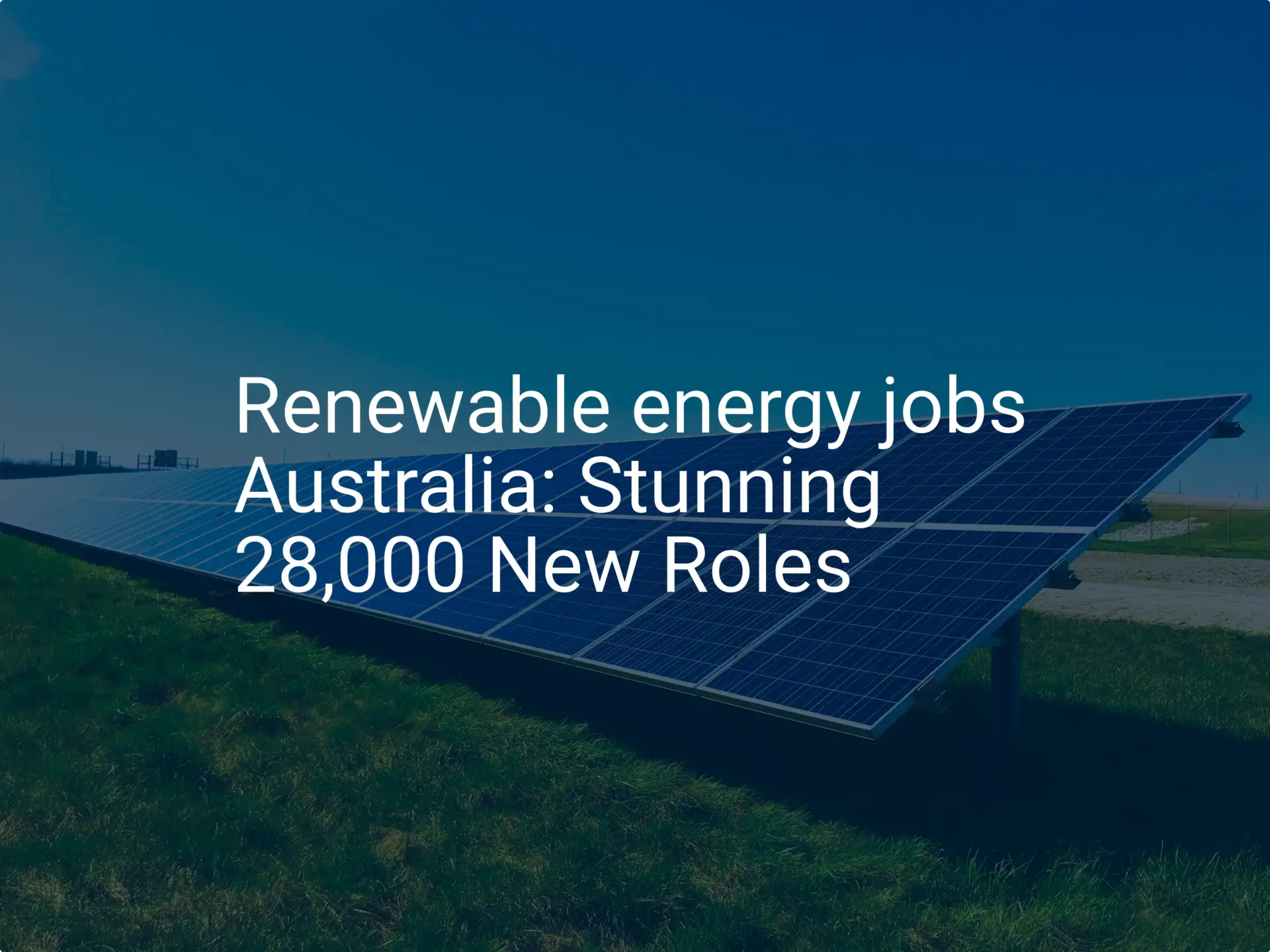 Renewable energy jobs Australia: Stunning 28,000 New Roles