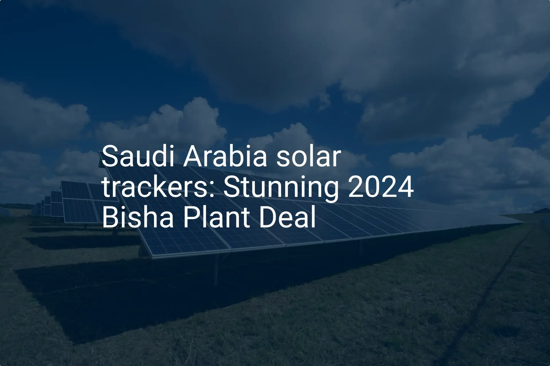 Saudi Arabia solar trackers: Stunning 2024 Bisha Plant Deal