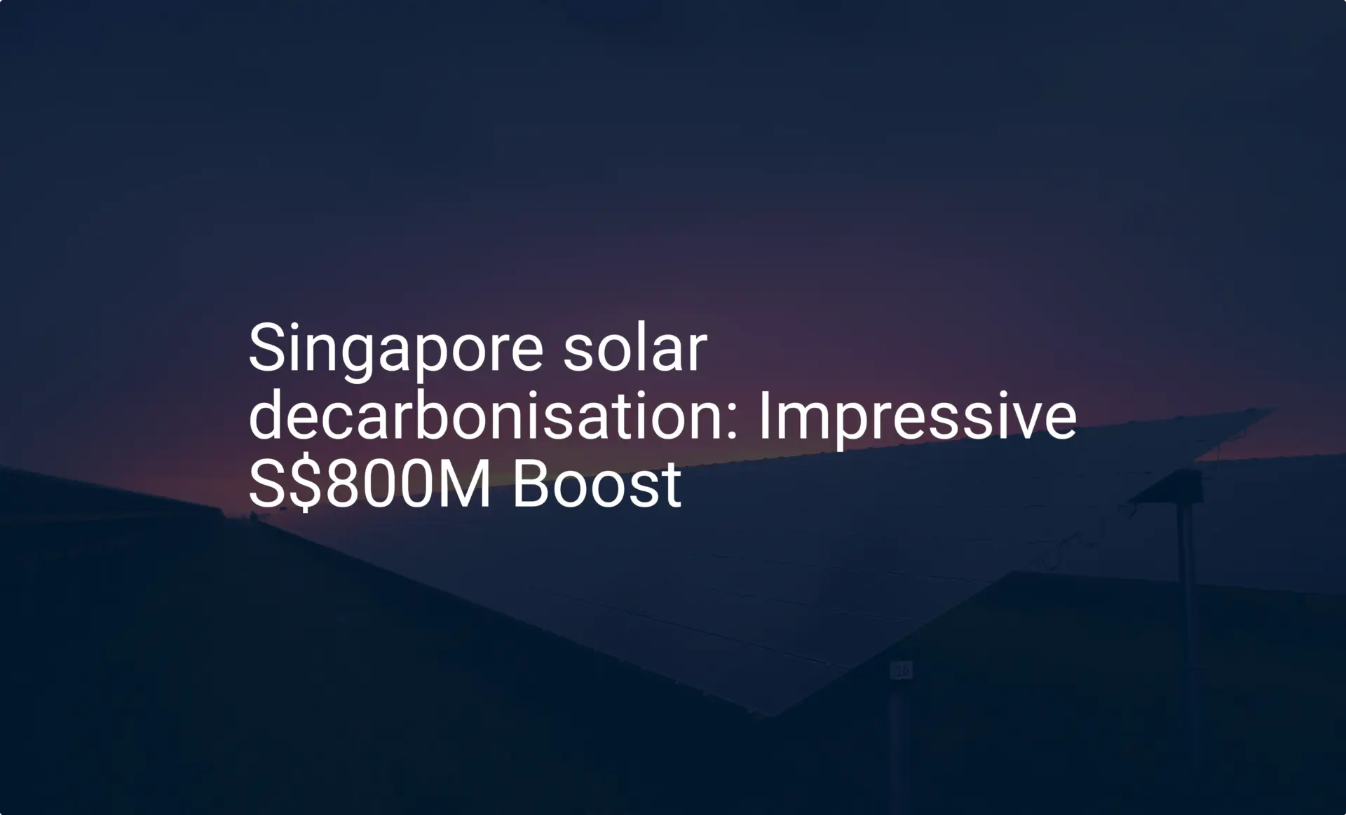 Singapore solar decarbonisation: Impressive S$800M Boost