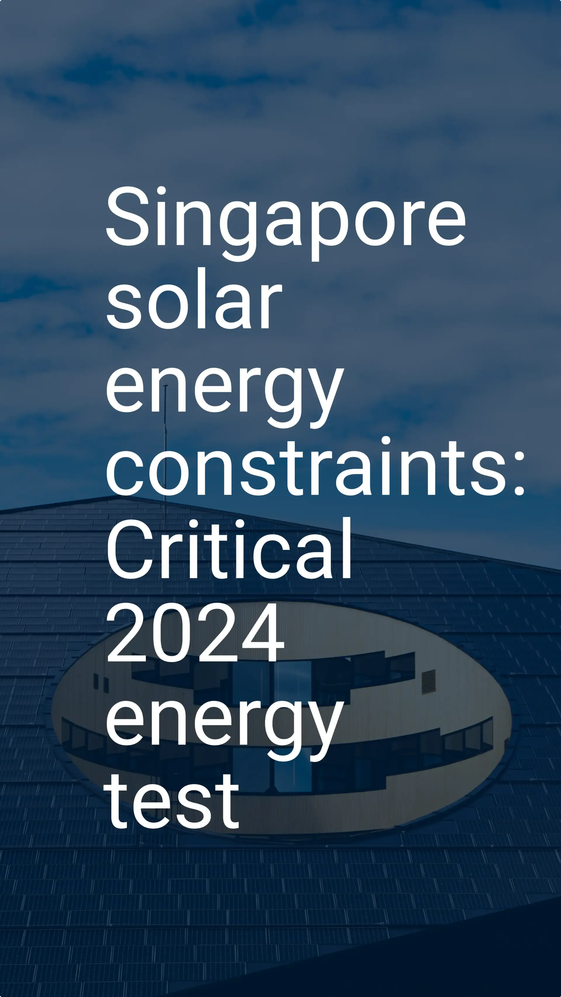 Singapore solar energy constraints: Critical 2024 energy test