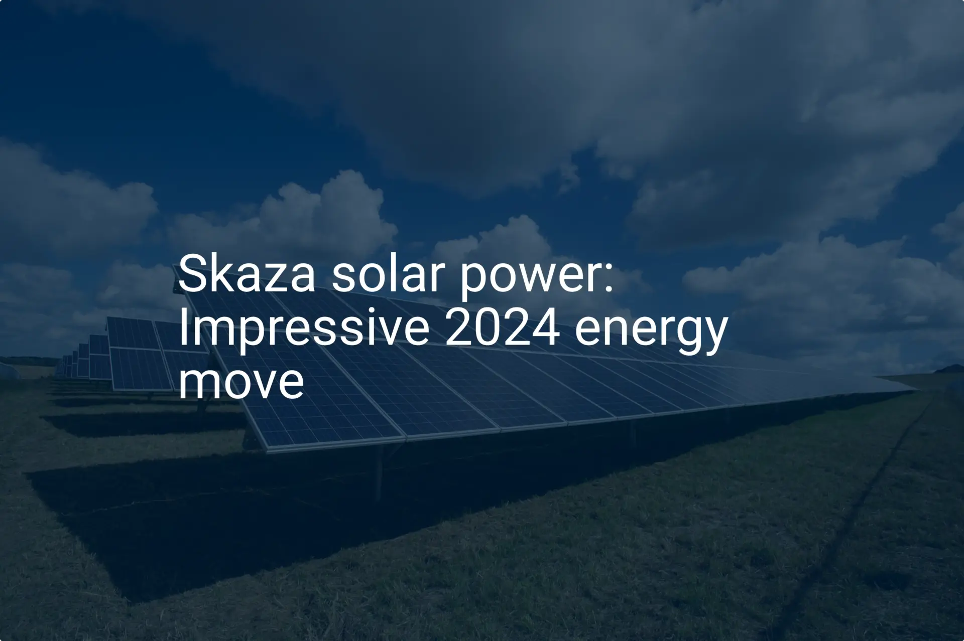 Skaza solar power: Impressive 2024 energy move