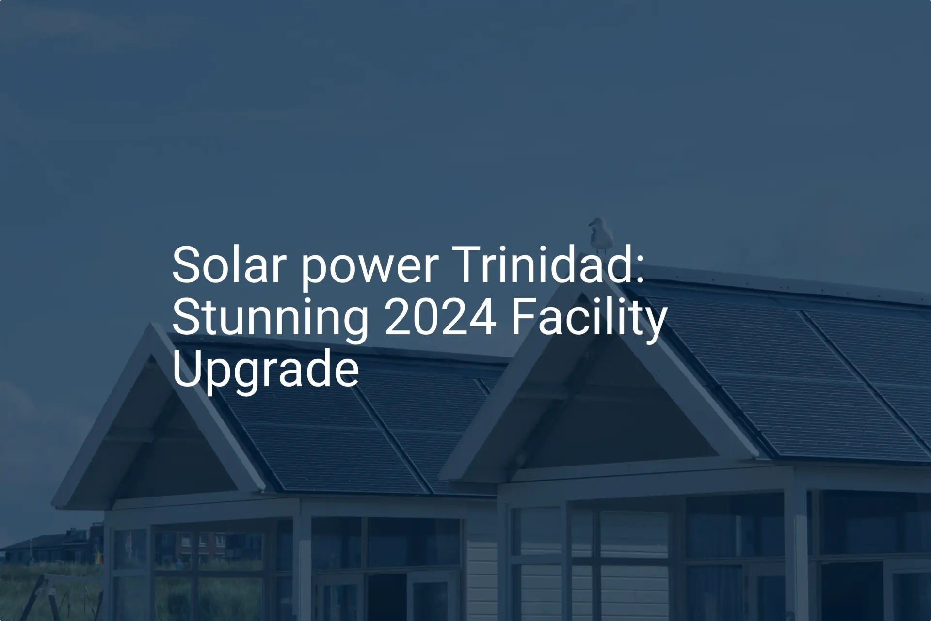 Solar power Trinidad: Stunning 2024 Facility Upgrade