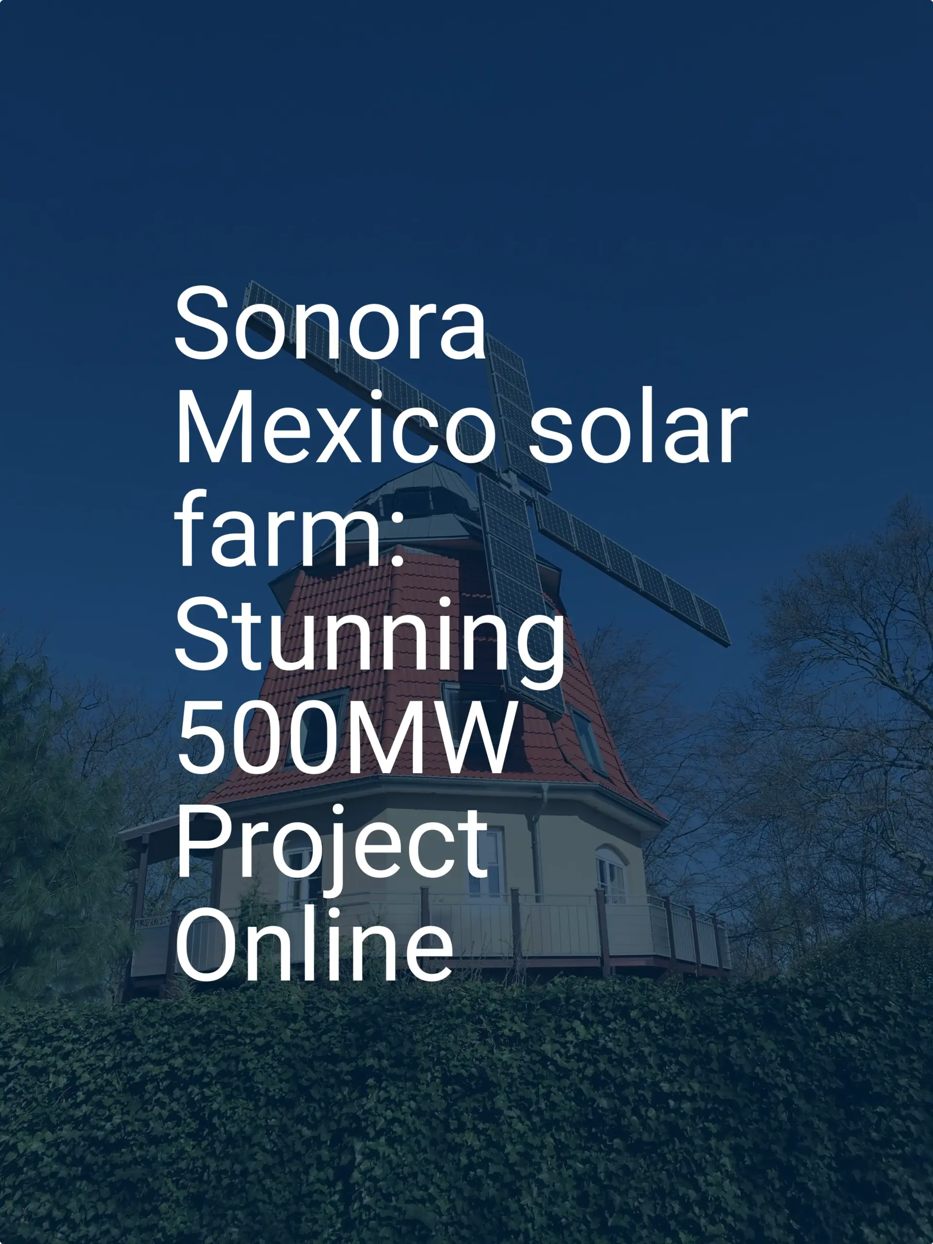 Sonora Mexico solar farm: Stunning 500MW Project Online