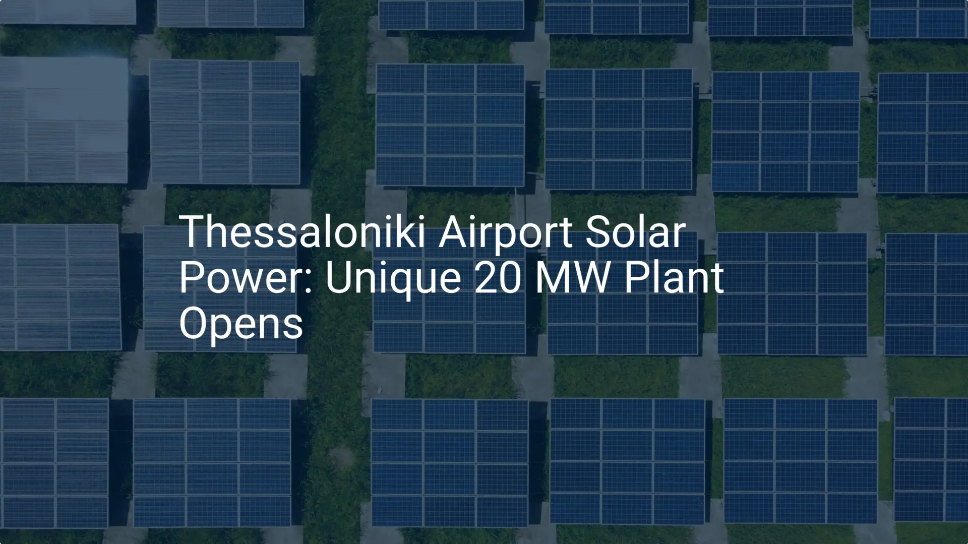 Thessaloniki Airport Solar Power: Unique 20 MW Plant Opens