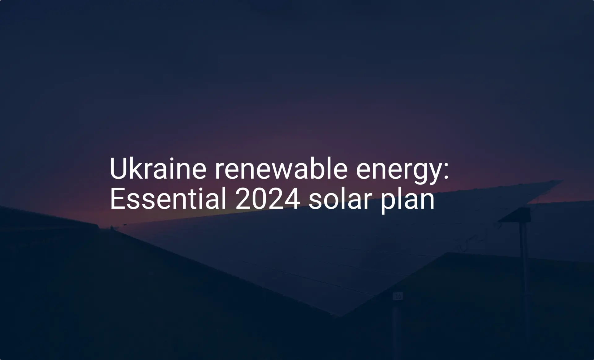 Ukraine renewable energy: Essential 2024 solar plan