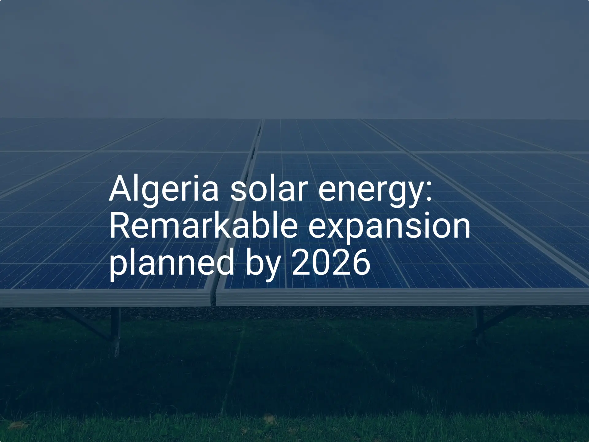 Algeria solar energy: Remarkable expansion planned by 2026