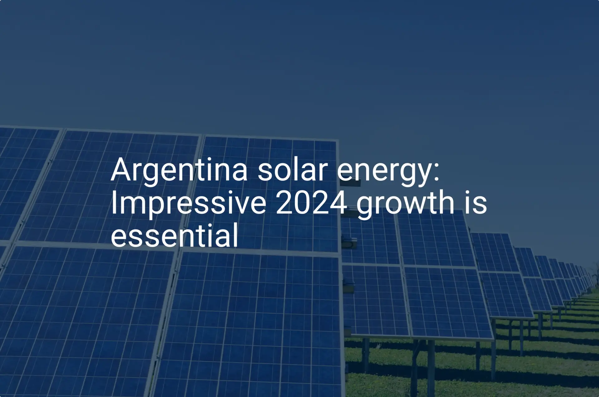 Argentina solar energy: Impressive 2024 growth is essential