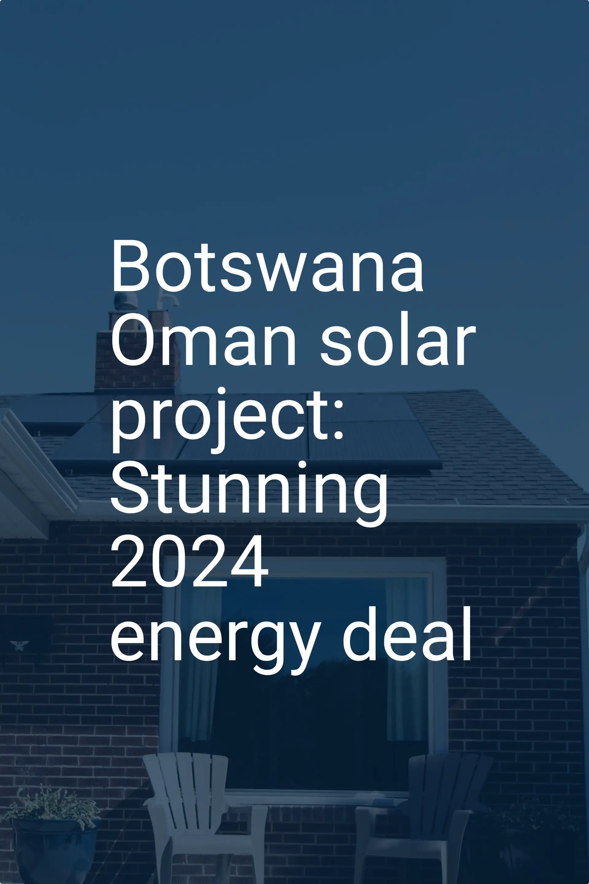 Botswana Oman solar project: Stunning 2024 energy deal