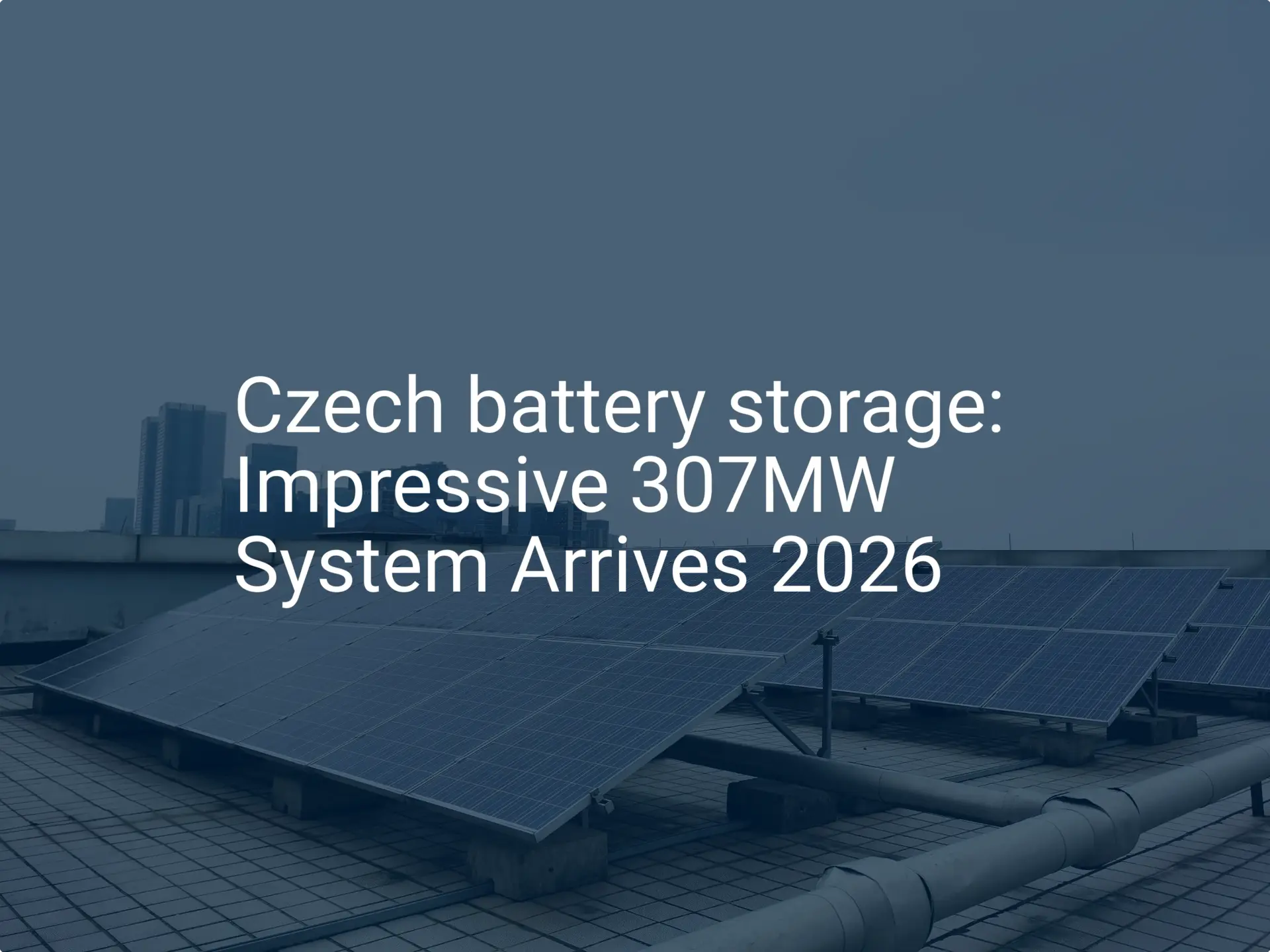 Czech battery storage: Impressive 307MW System Arrives 2026