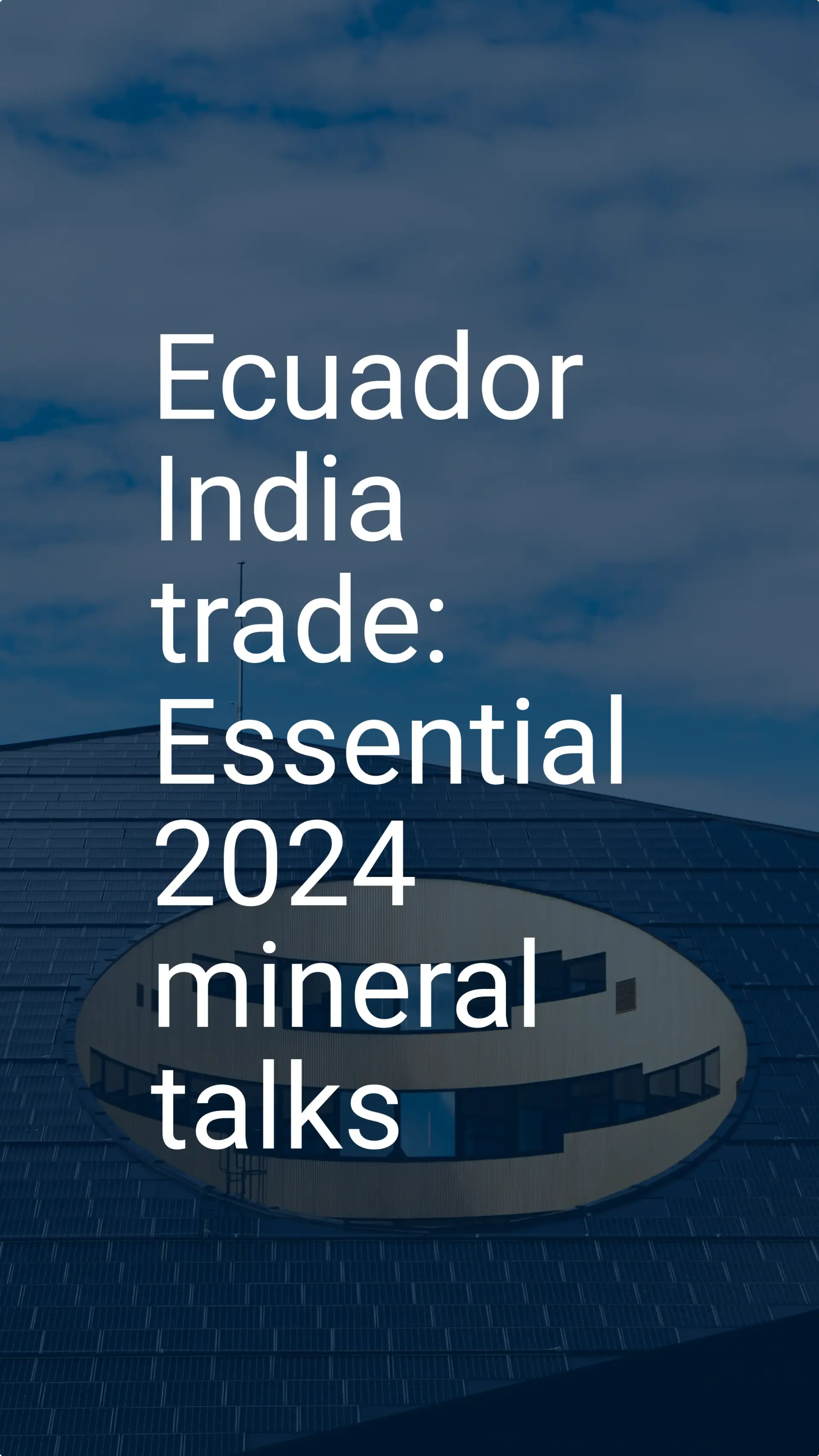 Ecuador India trade: Essential 2024 mineral talks