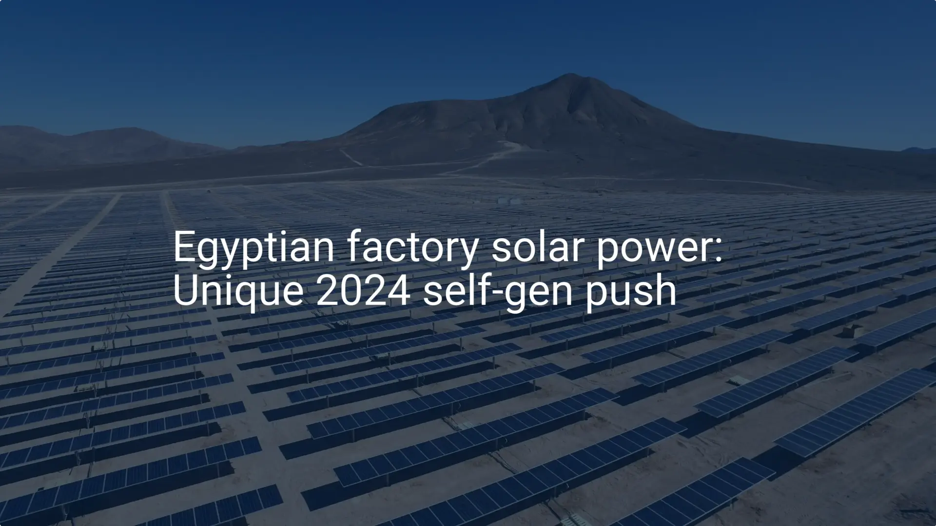 Egyptian factory solar power: Unique 2024 self-gen push