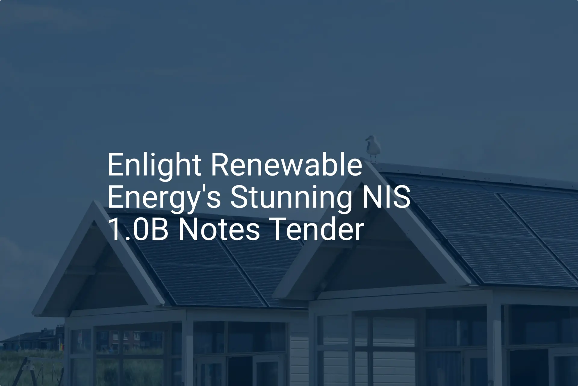 Enlight Renewable Energy's Stunning NIS 1.0B Notes Tender