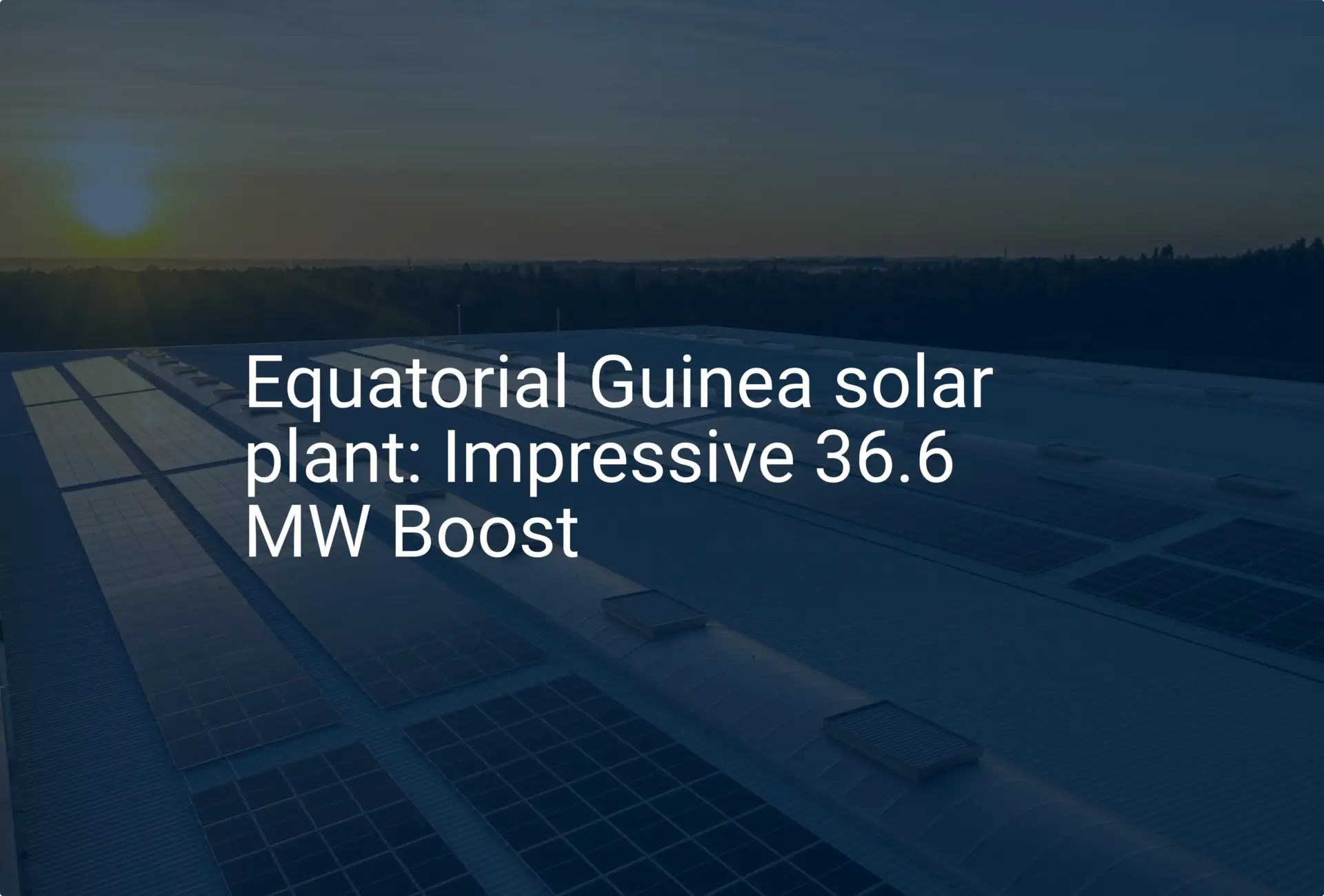Equatorial Guinea solar plant: Impressive 36.6 MW Boost