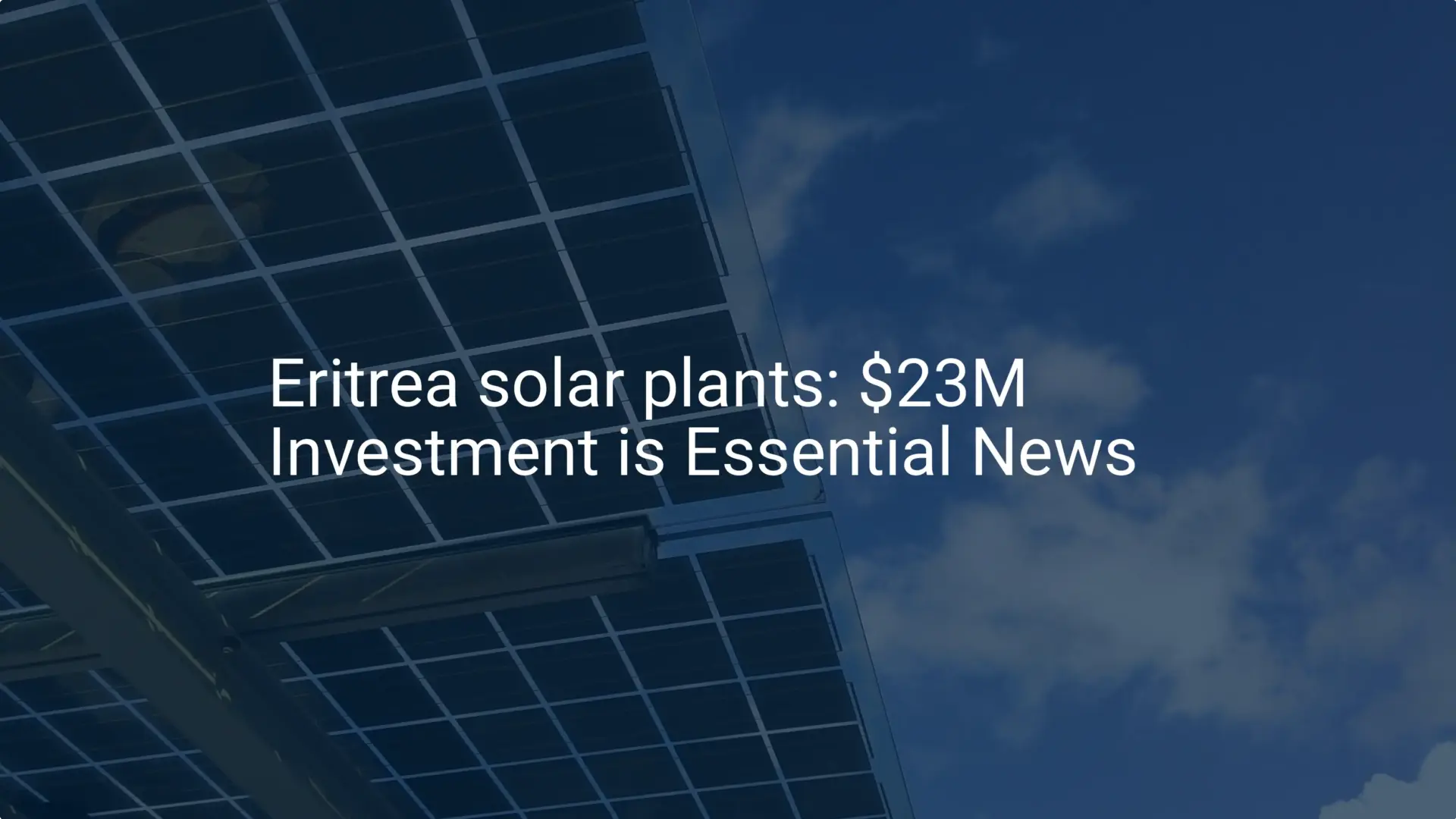 Eritrea solar plants: $23M Investment is Essential News