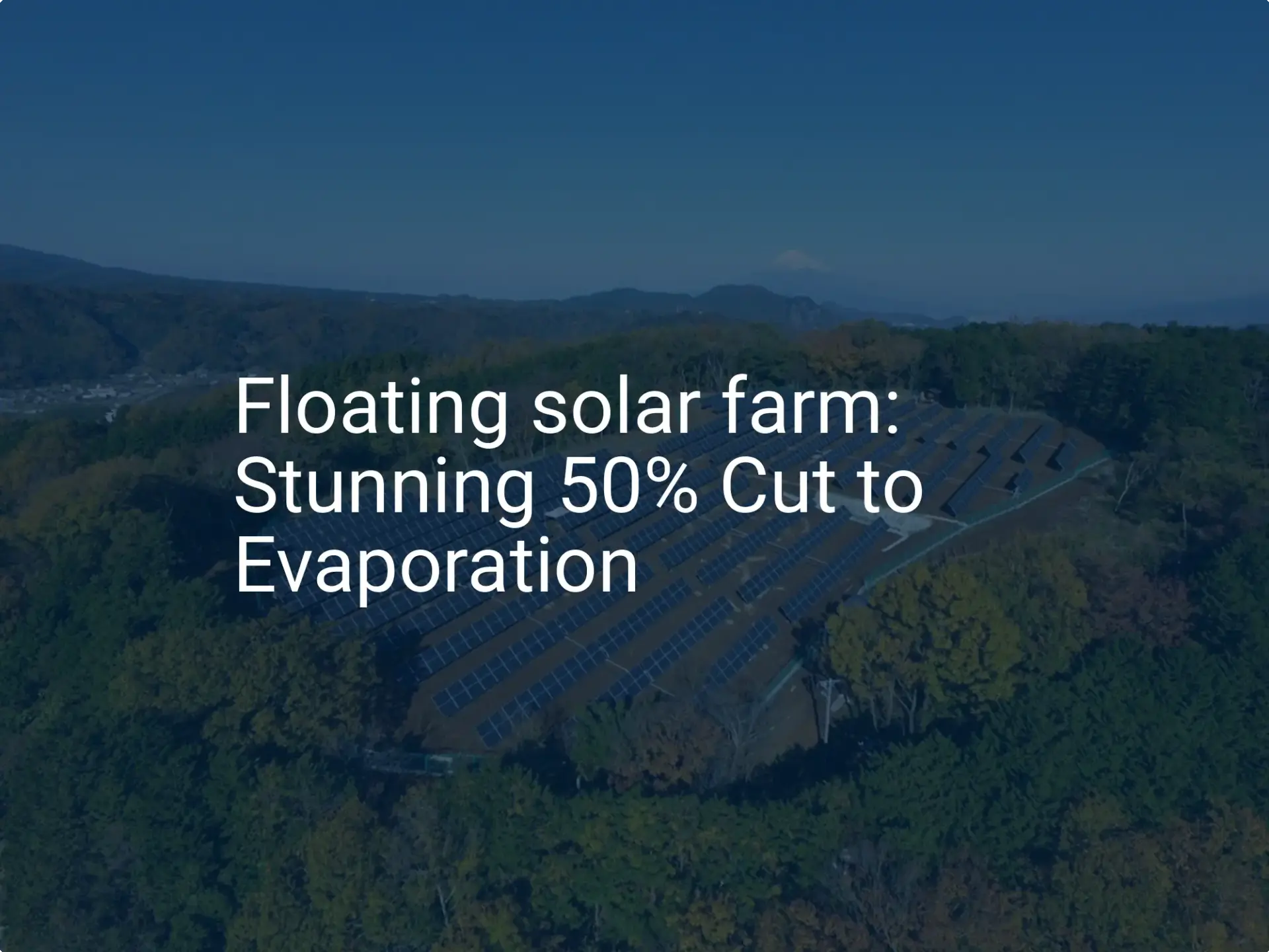 Floating solar farm: Stunning 50% Cut to Evaporation