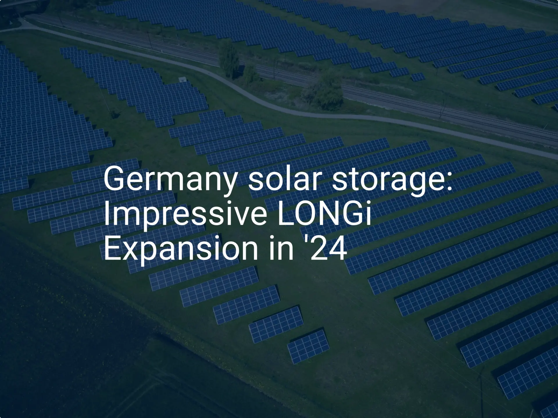 Germany solar storage: Impressive LONGi Expansion in '24