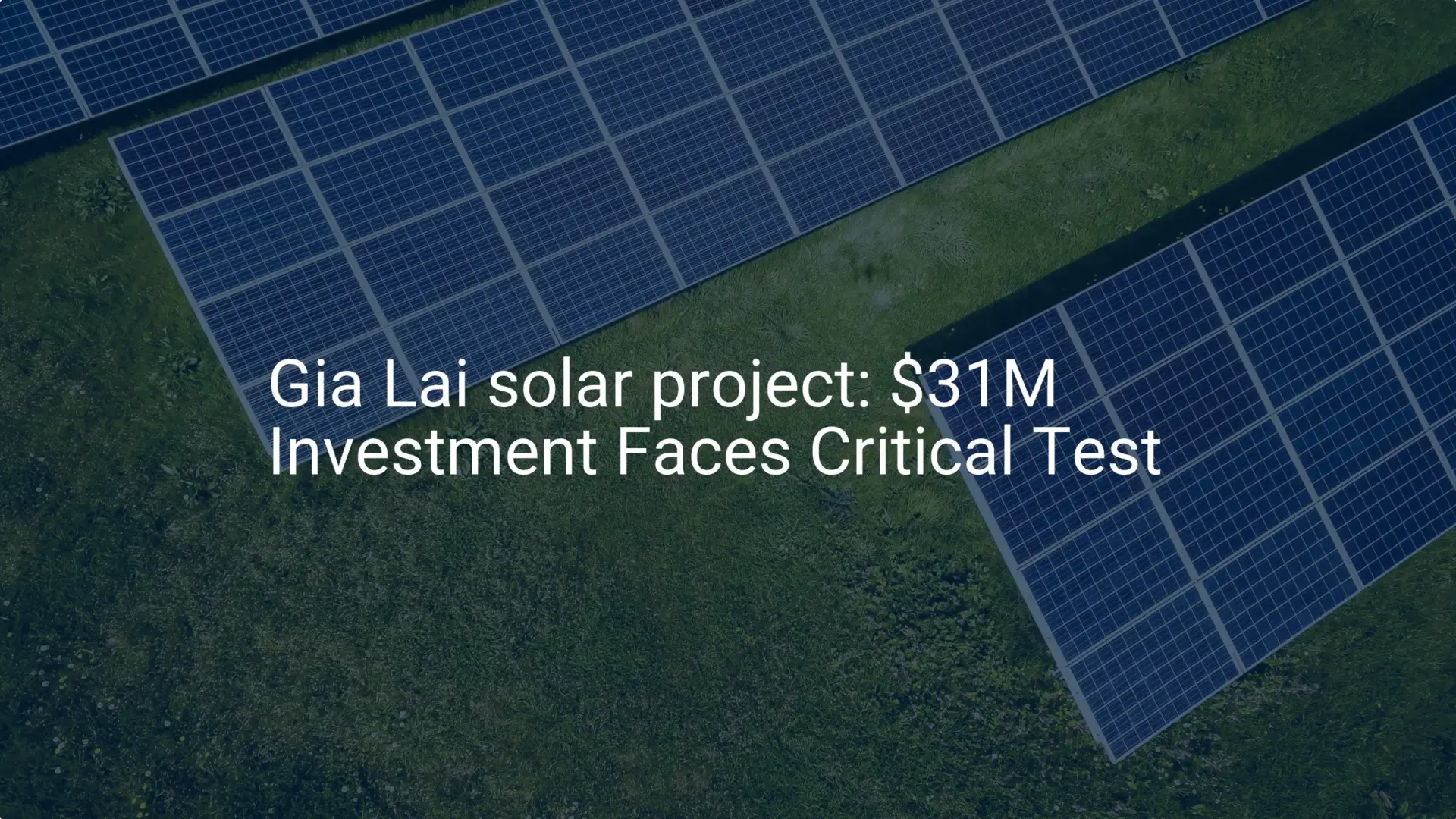 Gia Lai solar project: $31M Investment Faces Critical Test